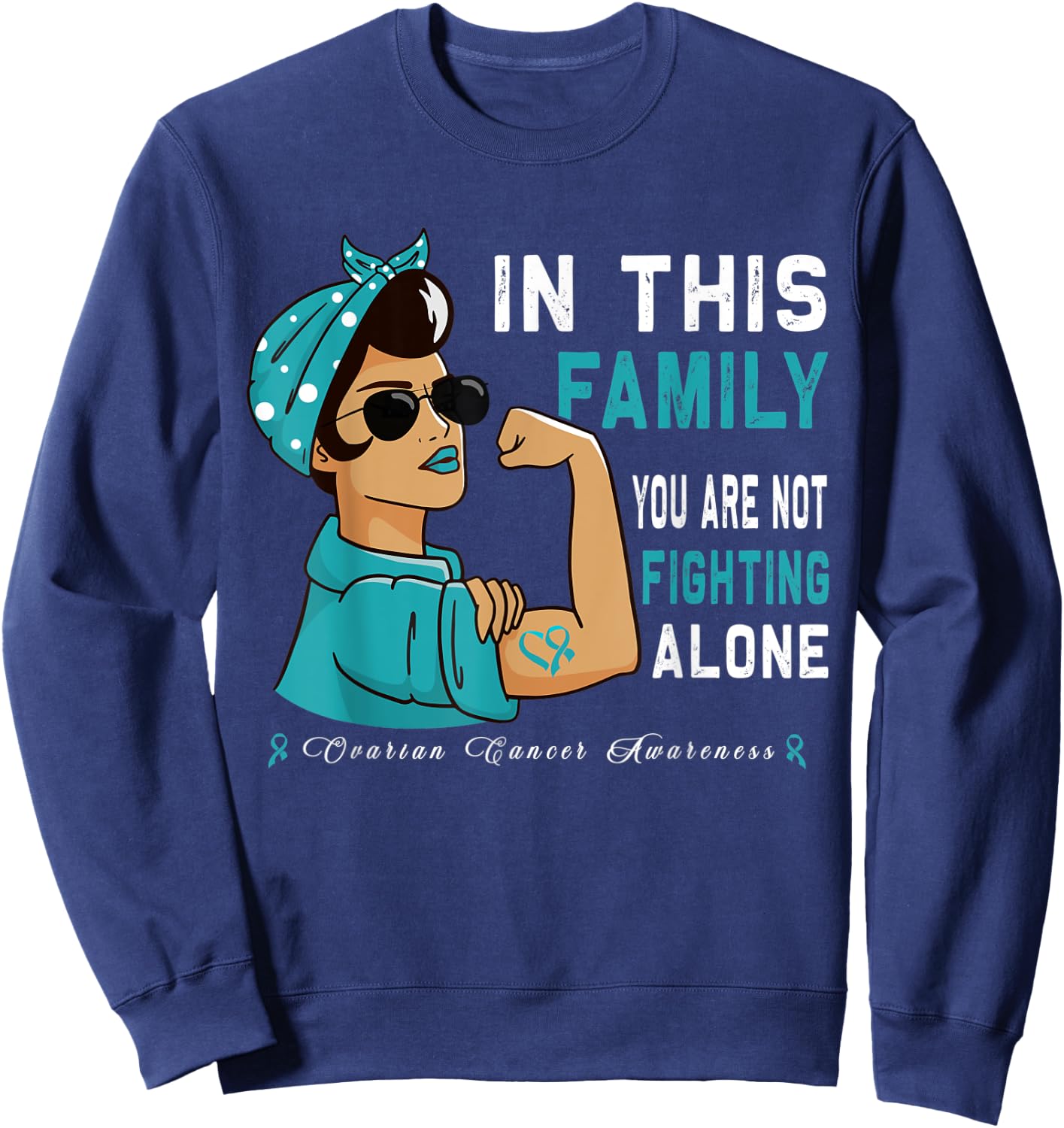 "In this Family you are not Fighting alone" Ovarian Cancer Sweatshirt - Sweatshirt | Navy