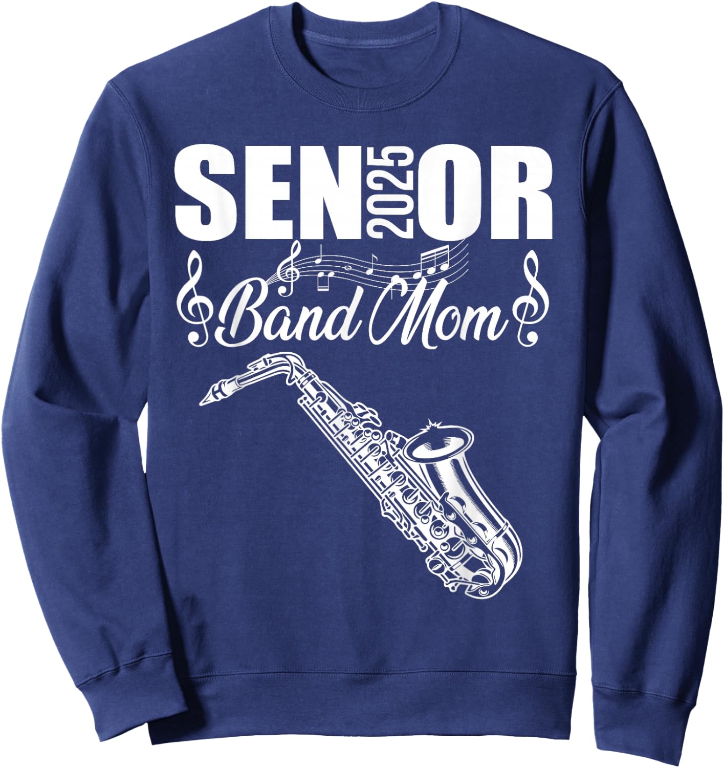 Senior Band Mom 2025 Marching Band Class of 2025 Saxophone Sweatshirt - Sweatshirt | Navy