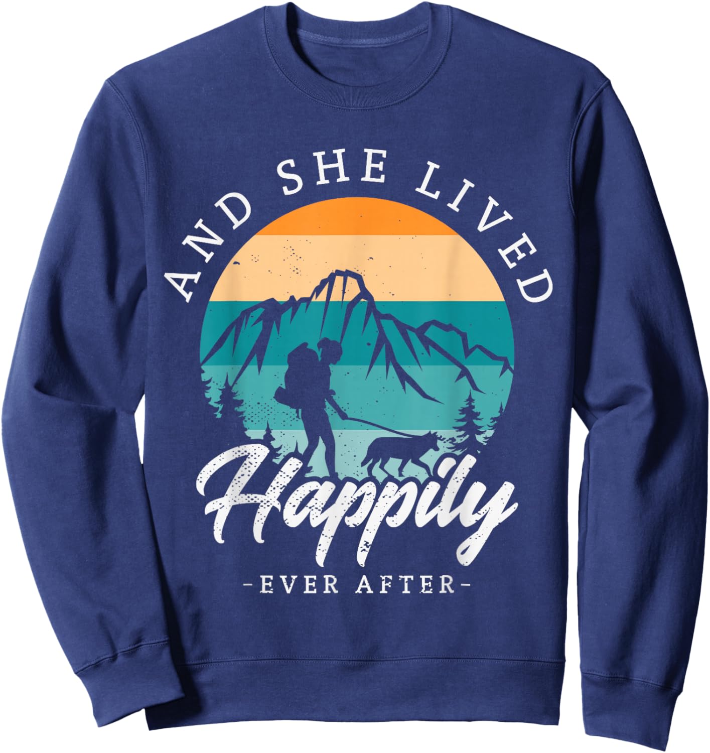 And she lived happily ever after hiking with dog hiking girl Sweatshirt - Sweatshirt | Navy