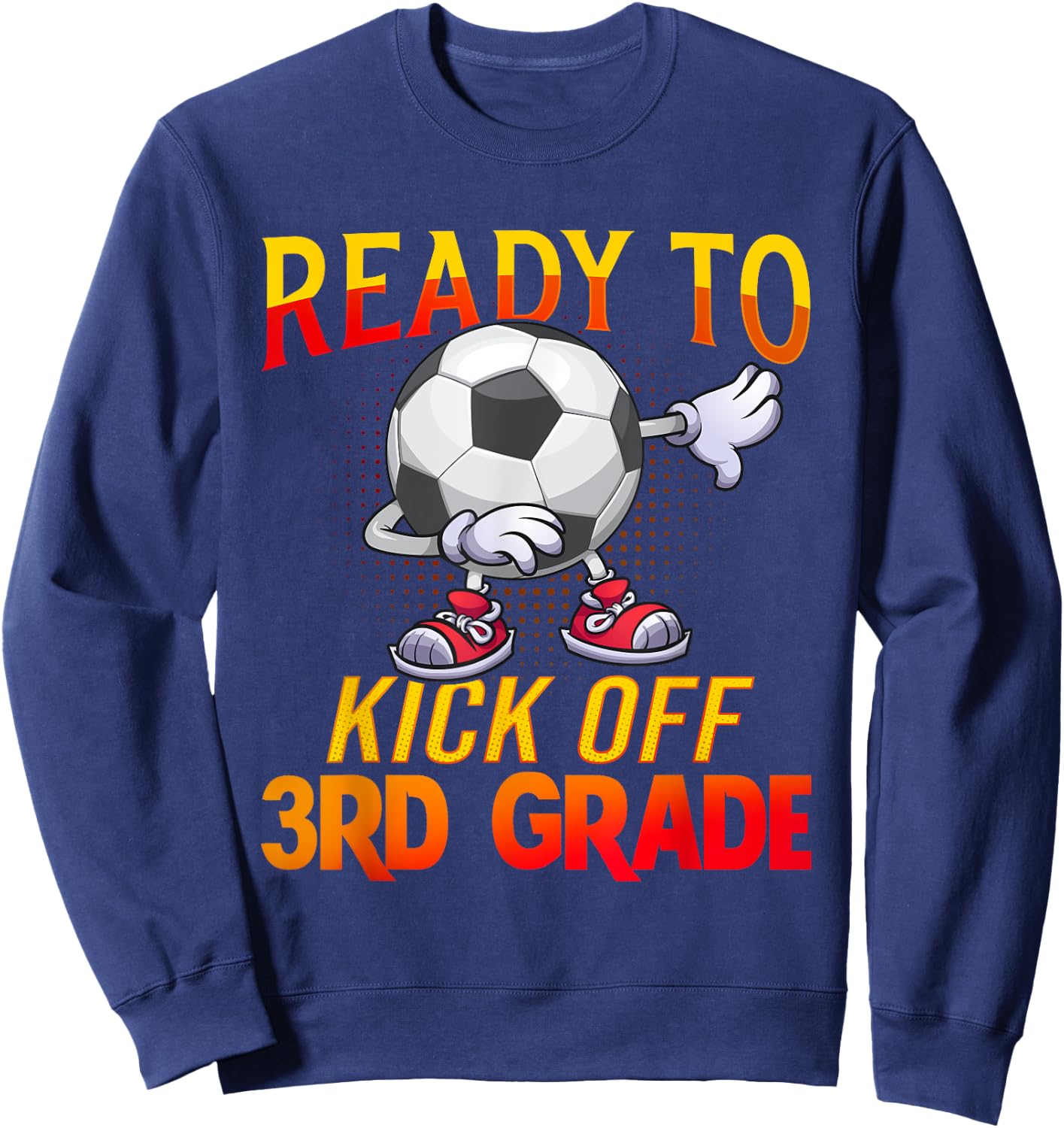 Ready To Kick Of 3rd Grade Student Teacher Soccer Lover Sweatshirt - Sweatshirt | Navy