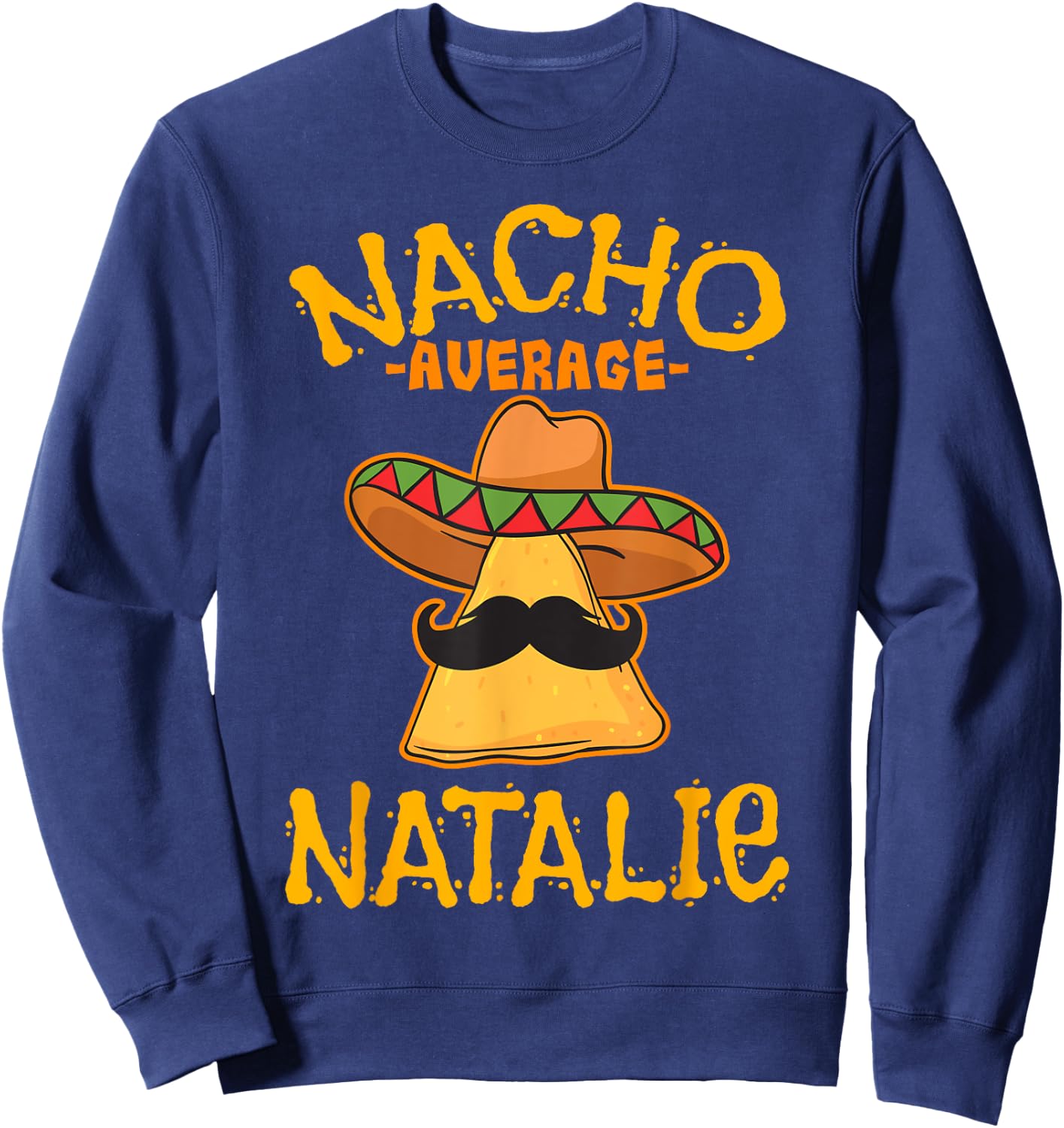 Nacho Average Natalie Personalized Name Funny Taco Sweatshirt - Sweatshirt | Navy