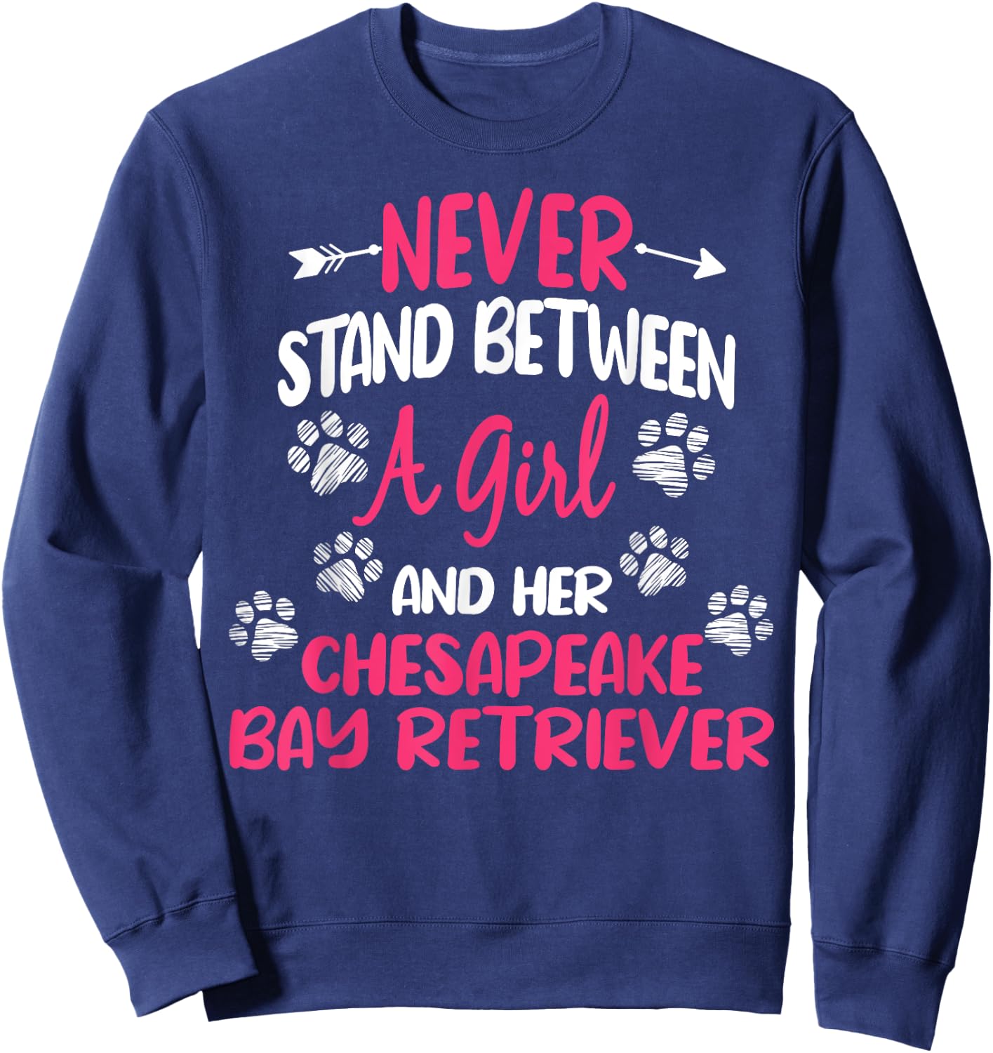 Never Stand Between A Girl And Her Chesapeake Bay Retriever Sweatshirt - Sweatshirt | Navy