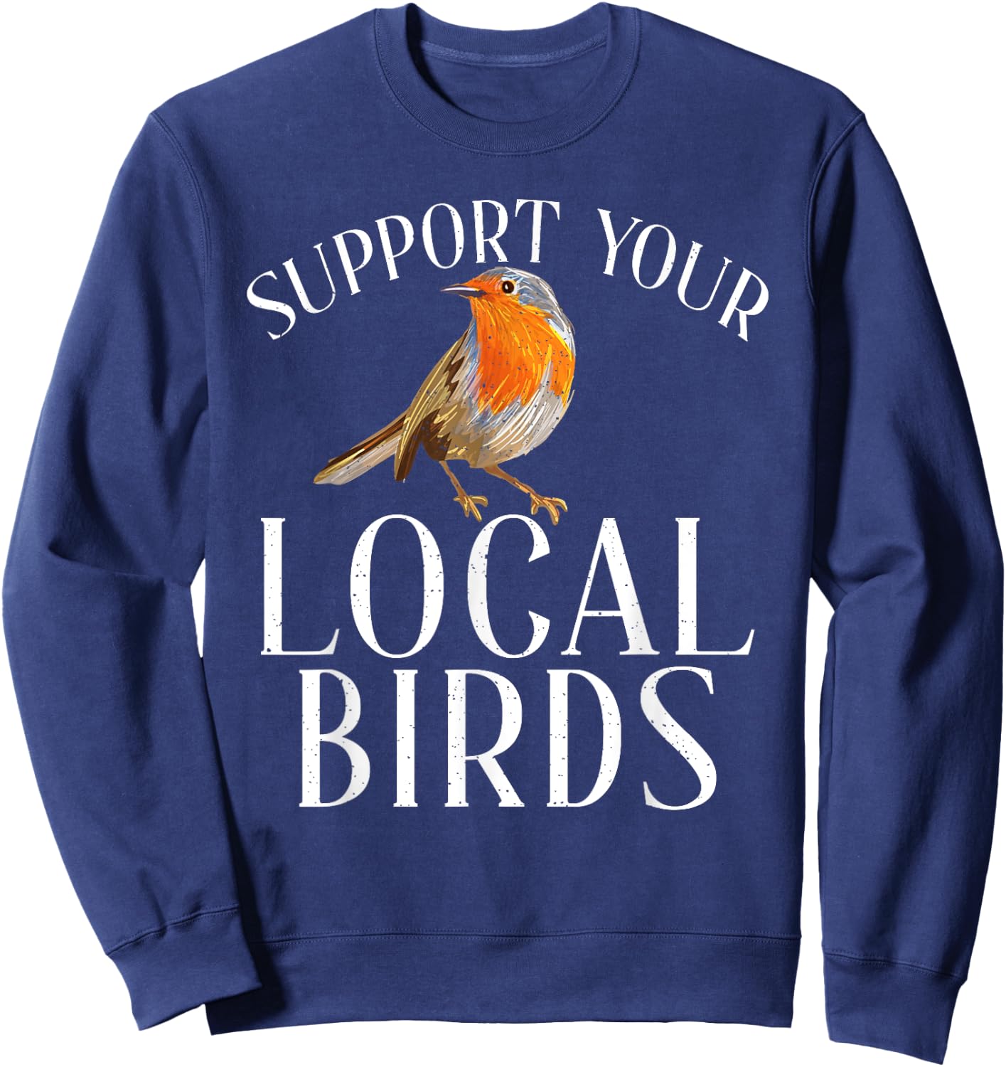 Support your local Birds Lover Sweatshirt - Sweatshirt | Navy