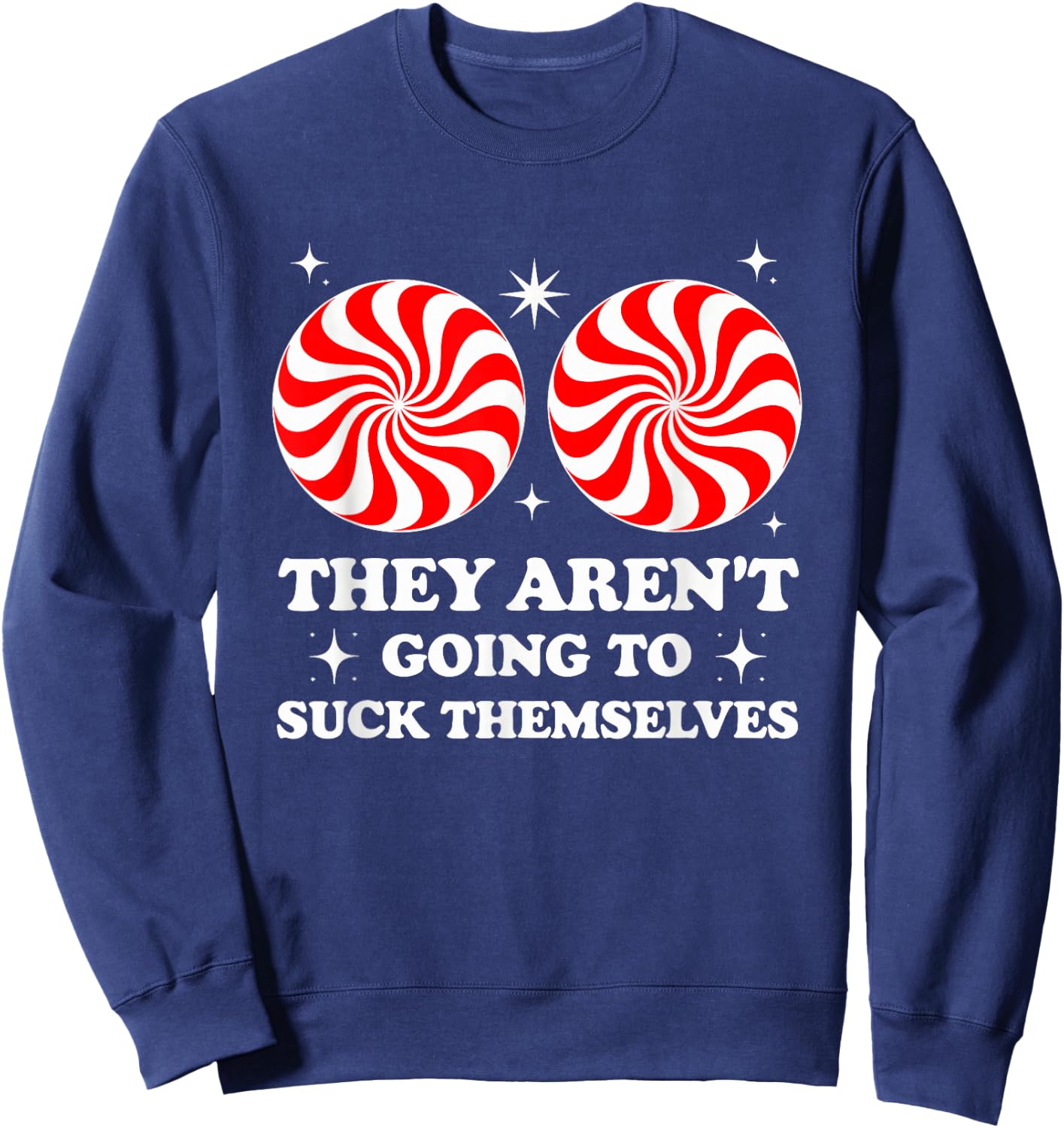 They Aren't Going To Suck Themselves Sweatshirt - Sweatshirt | Navy