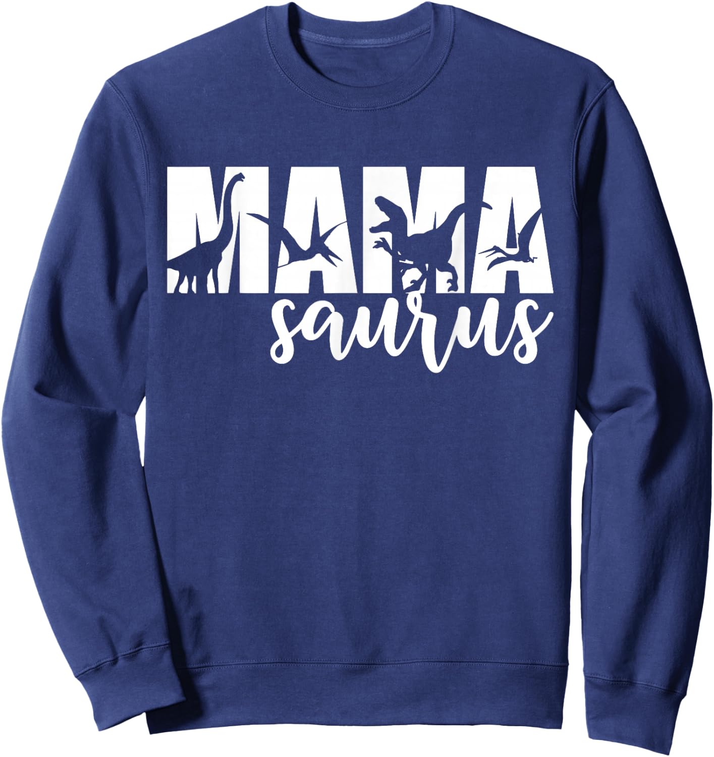 MamaSaurus T rex Dinosaur Funny Mama Saurus Mother's Day Sweatshirt - Sweatshirt | Navy
