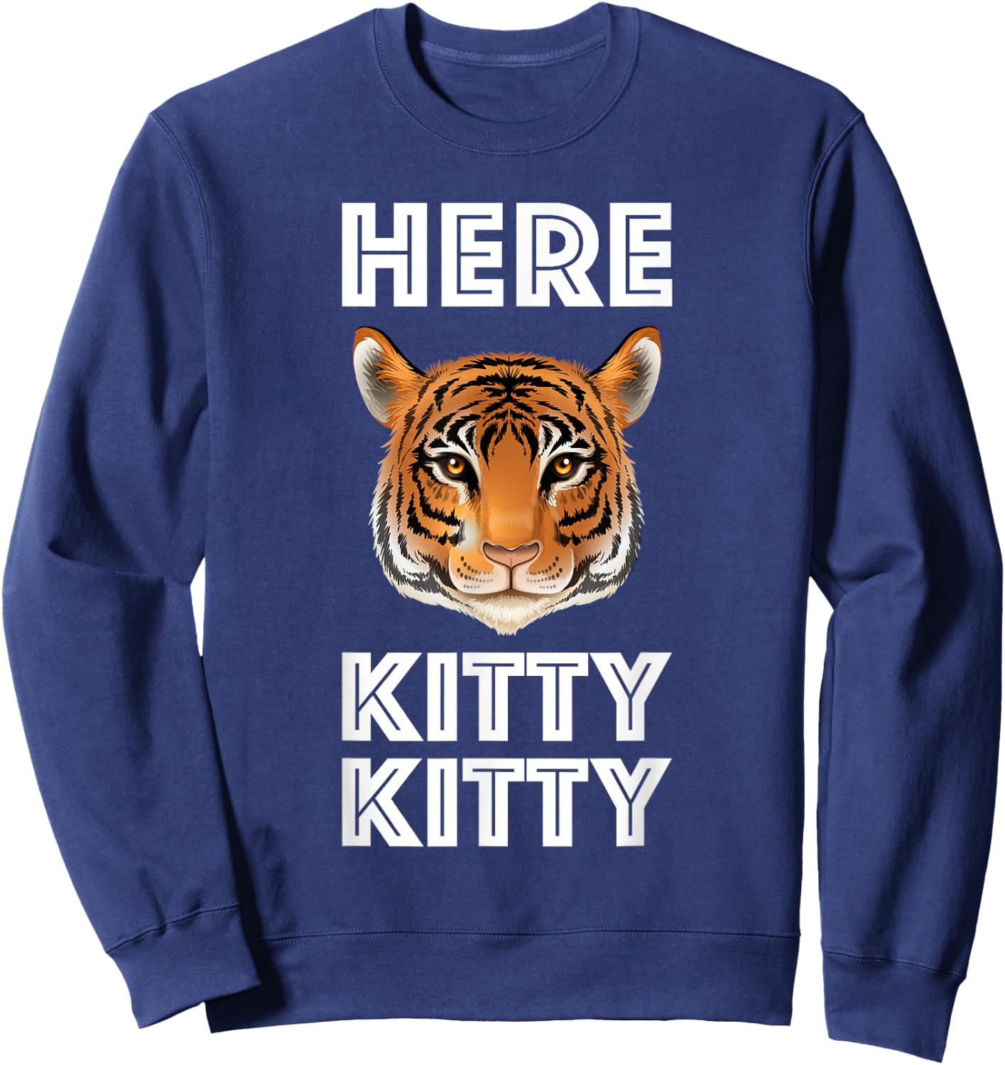 Here Kitty Tiger Cat Lover Cute Wild Nature Funny Animal Fun Sweatshirt - Sweatshirt | Navy
