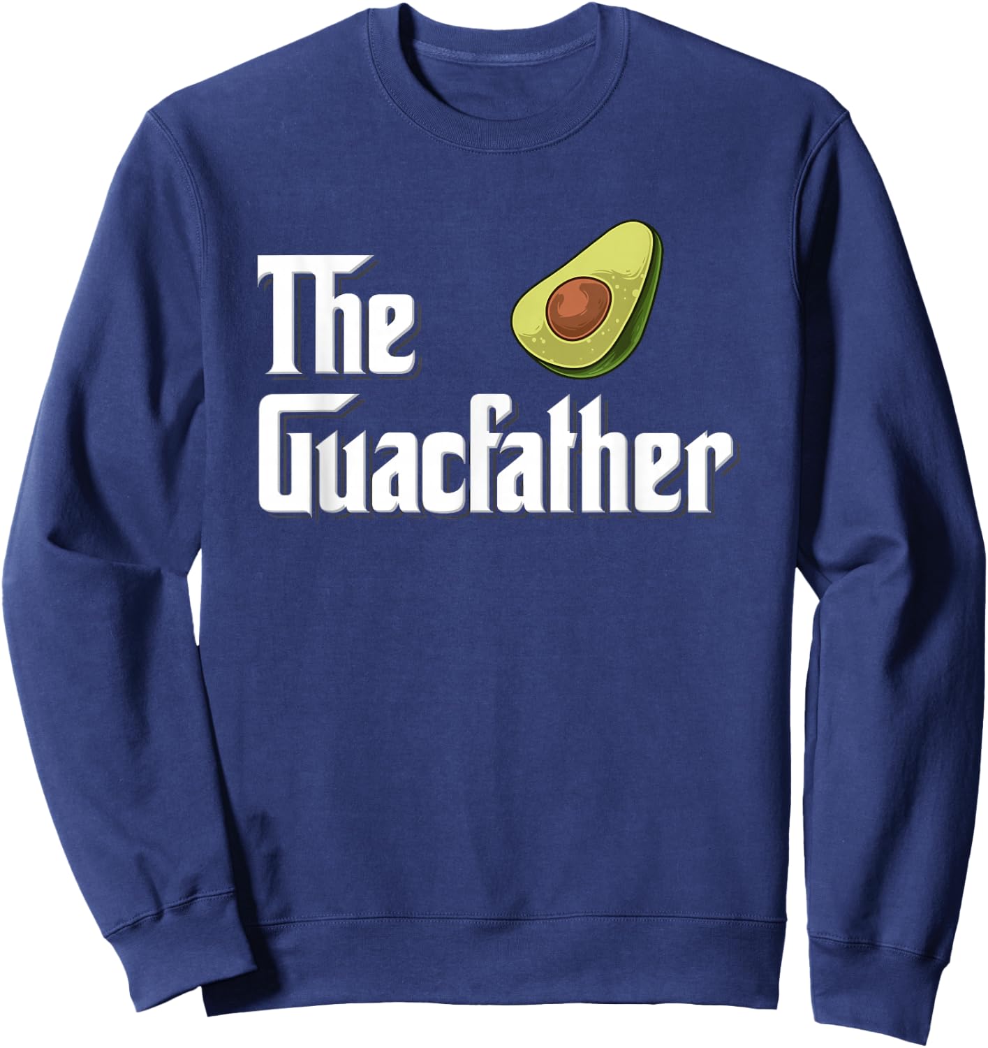 Avocado Guacamole Gift The Guacfather Sweatshirt - Sweatshirt | Navy