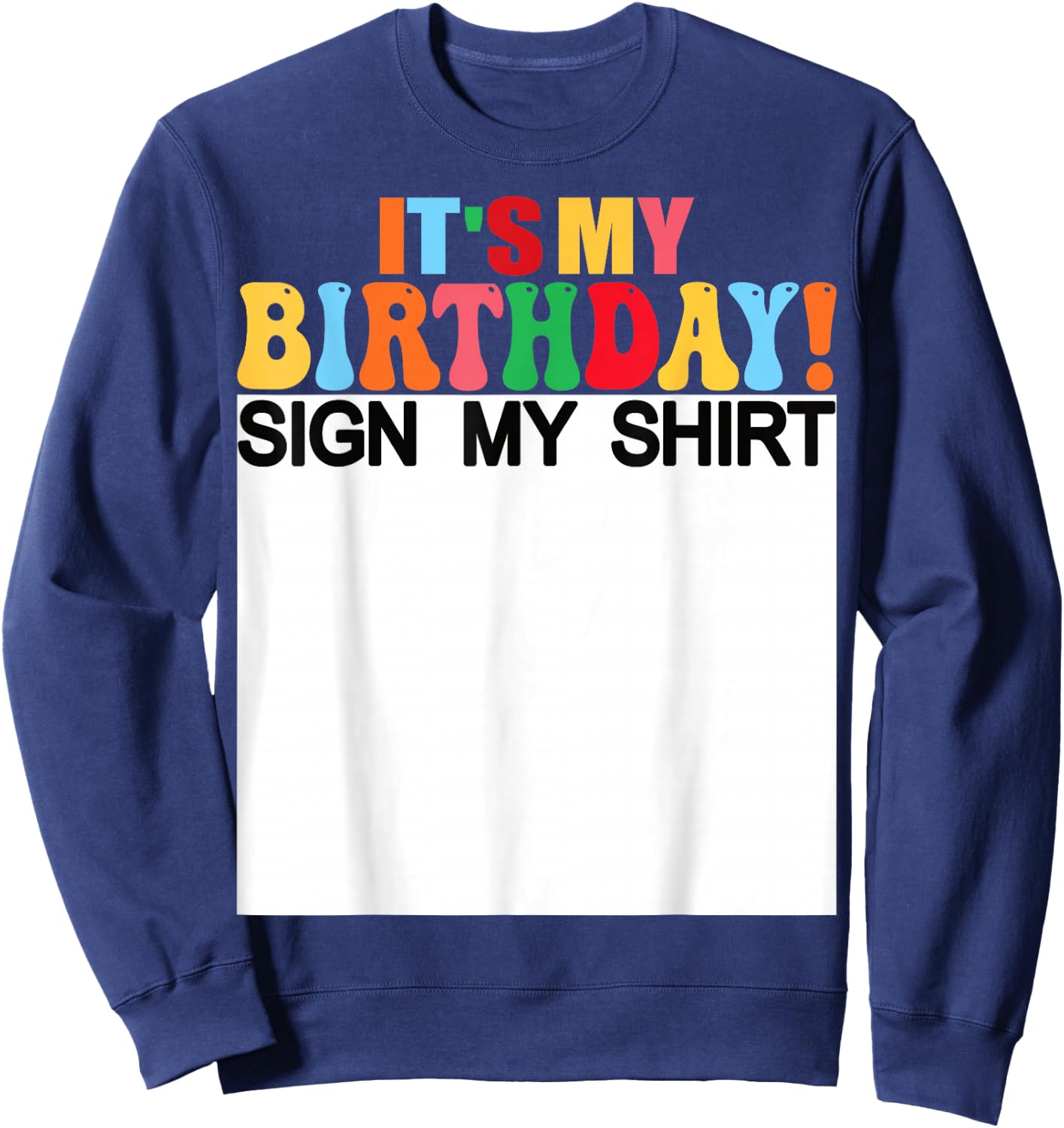 It's My Birthday Sign My Shirt Funny Birthday Kids Women Sweatshirt - Sweatshirt | Navy