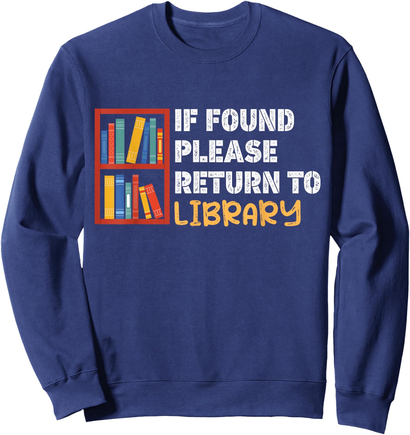 Funny Saying For Bookworm Librarian Book Lover If Found Please Return to Library Black -Adults Small Modern Round Collar Short Sleeve Sweatshirt - Sweatshirt | Navy