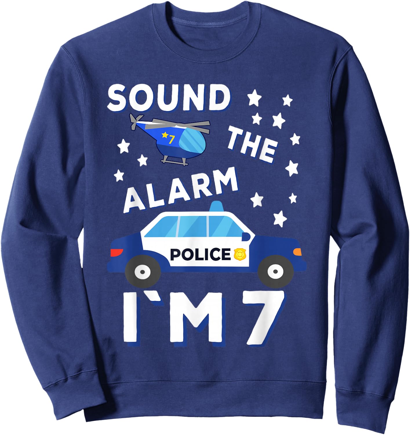 Sound the Alarm I'm 7 Police 7th Birthday Sweatshirt - Sweatshirt | Navy