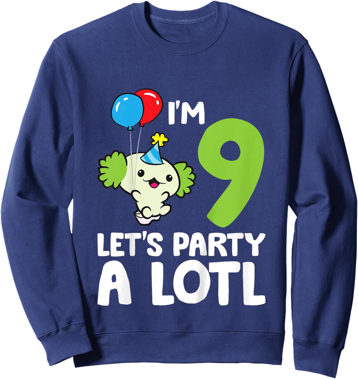 Axolotl 9th Birthday Axolotl I'm 9 Lets Party A Lotl Axolotl Sweatshirt - Sweatshirt | Navy