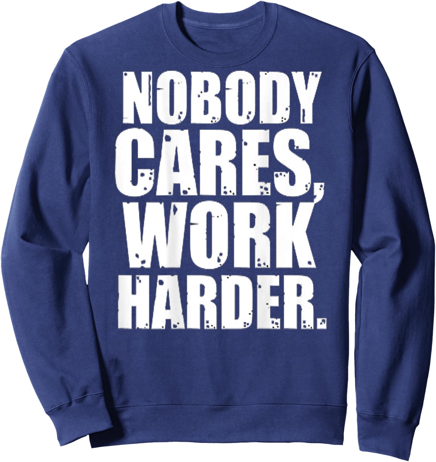 Nobody Cares Work Harder Motivational Workout & Gym |ON BACK Sweatshirt - Sweatshirt | Navy