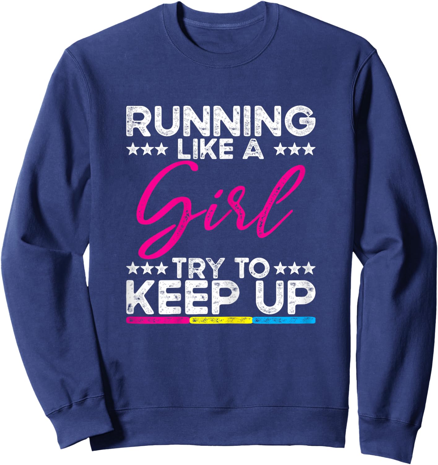 Running Like A Girl Try To Keep Up Runner Humor Slogan Quote Sweatshirt - Sweatshirt | Navy