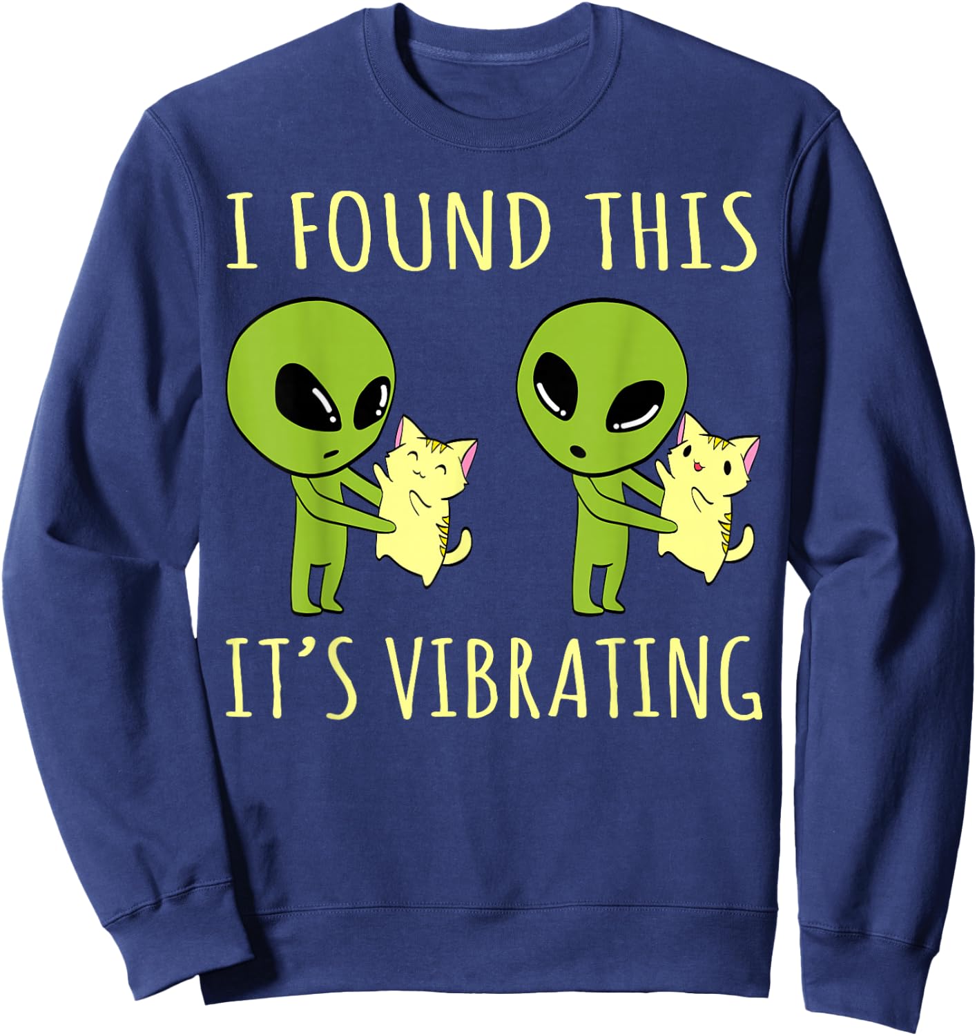 I Found This Its Vibrating Funny Alien cat Sweatshirt - Sweatshirt | Navy