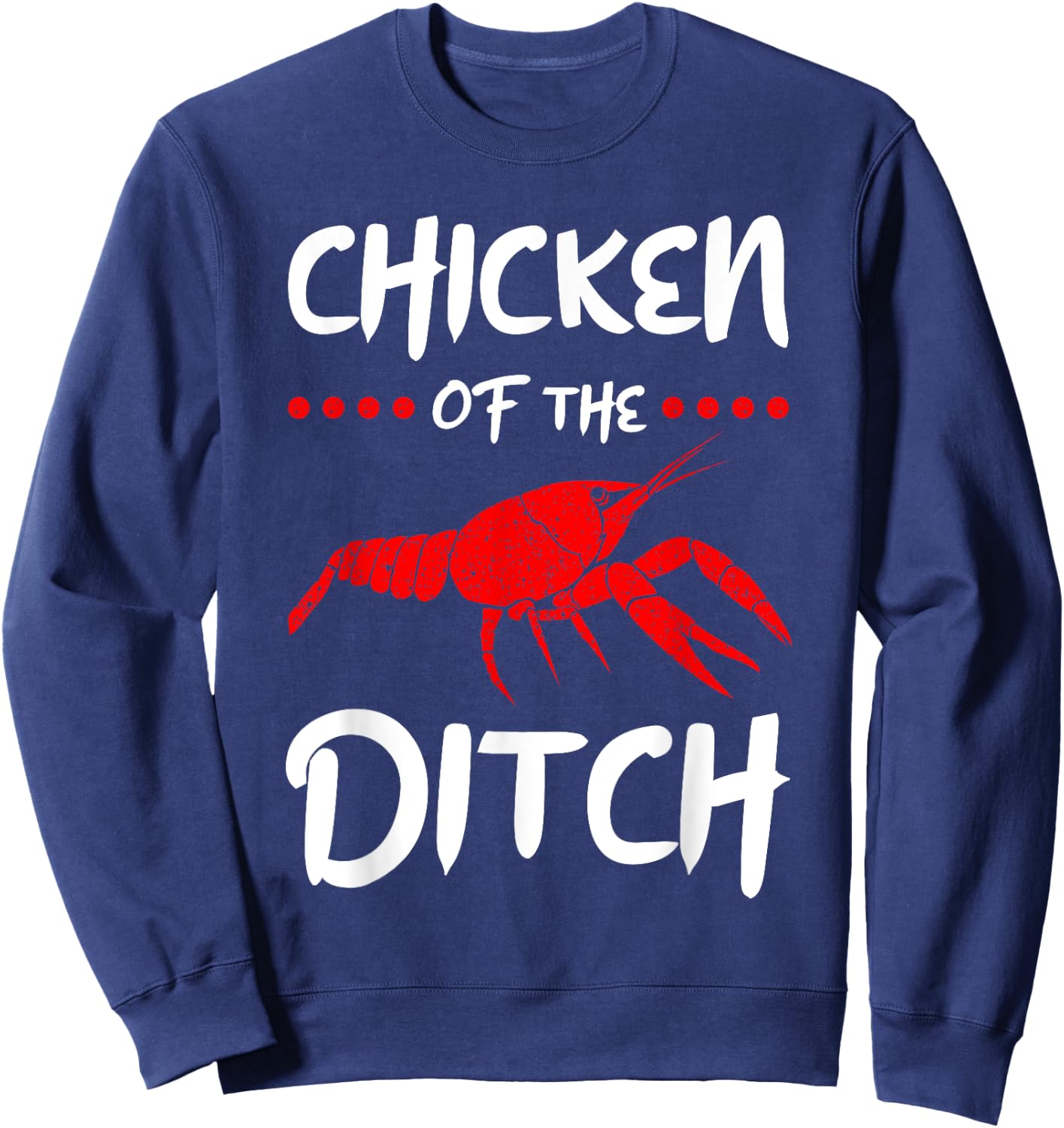 Chicken Of The Ditch Pescatarian Freshwater Crab Crawfish Sweatshirt - Sweatshirt | Navy