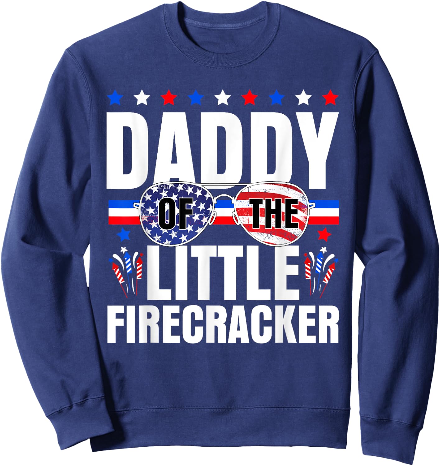 Daddy Of The Little Firecracker 4th Of July Birthday Dad Sweatshirt - Sweatshirt | Navy