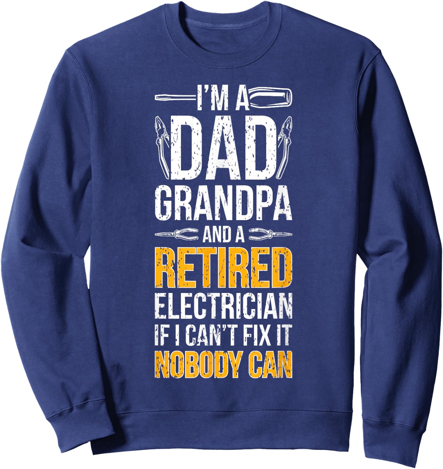 Dad Grandpa And Retired Electrician Retirement Sweatshirt - Sweatshirt | Navy