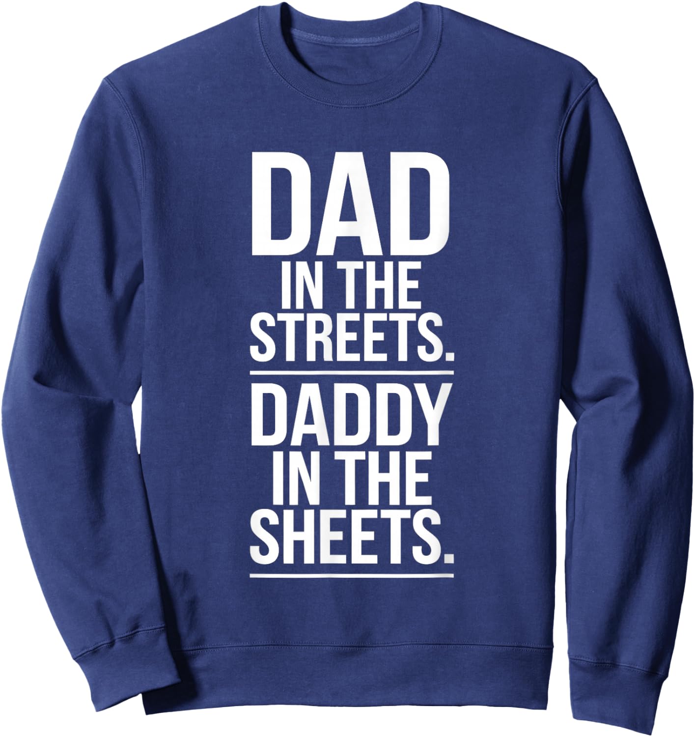 Dad In The Streets. Daddy In the Sheets. Sweatshirt - Sweatshirt | Navy