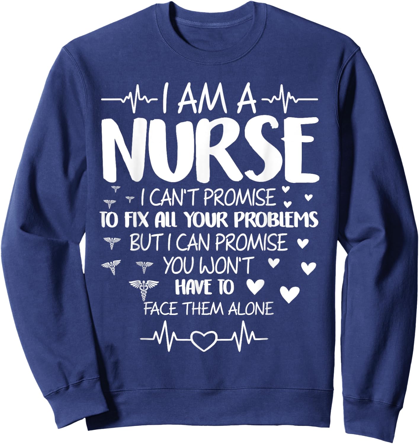 I'm A Nurse I Can't Promise To Fix All Your Problems Sweatshirt - Sweatshirt | Navy