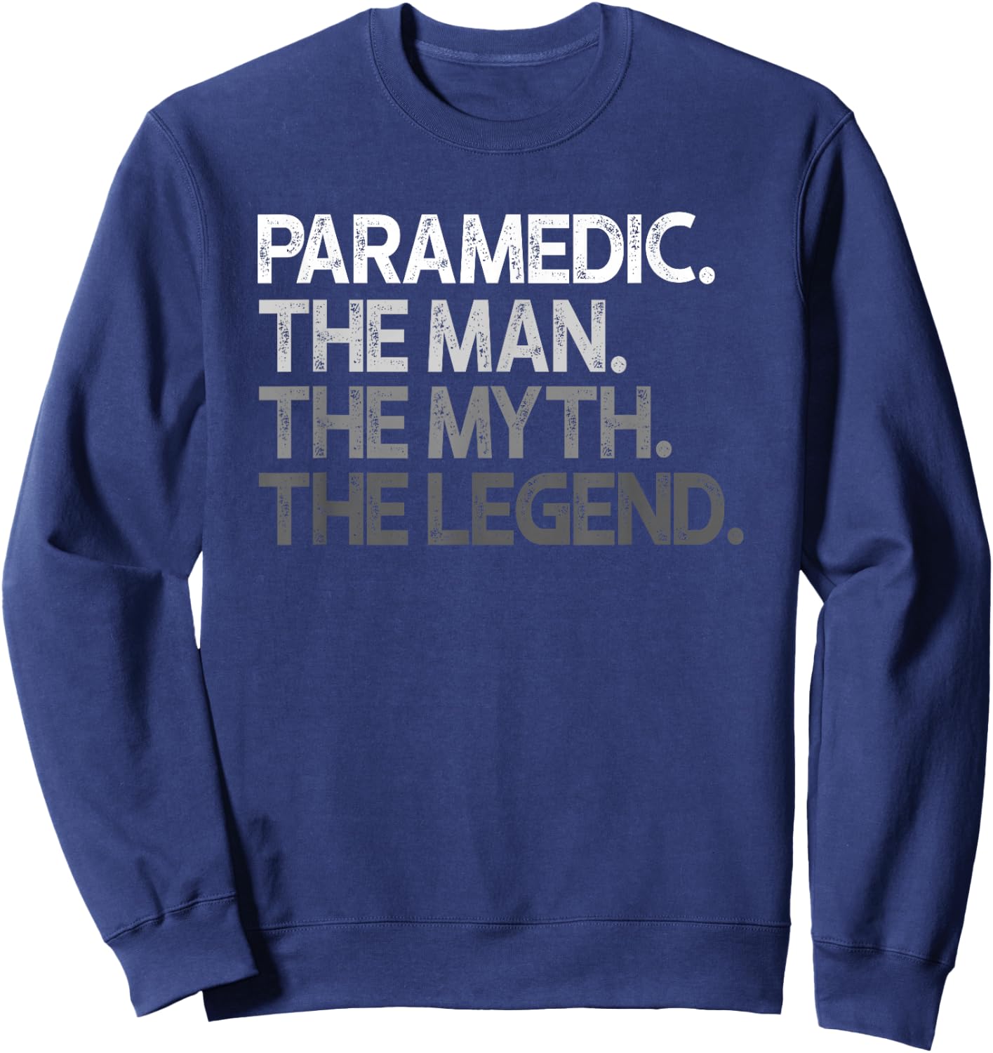 Paramedic Gift The Man Myth Legend Sweatshirt - Sweatshirt | Navy
