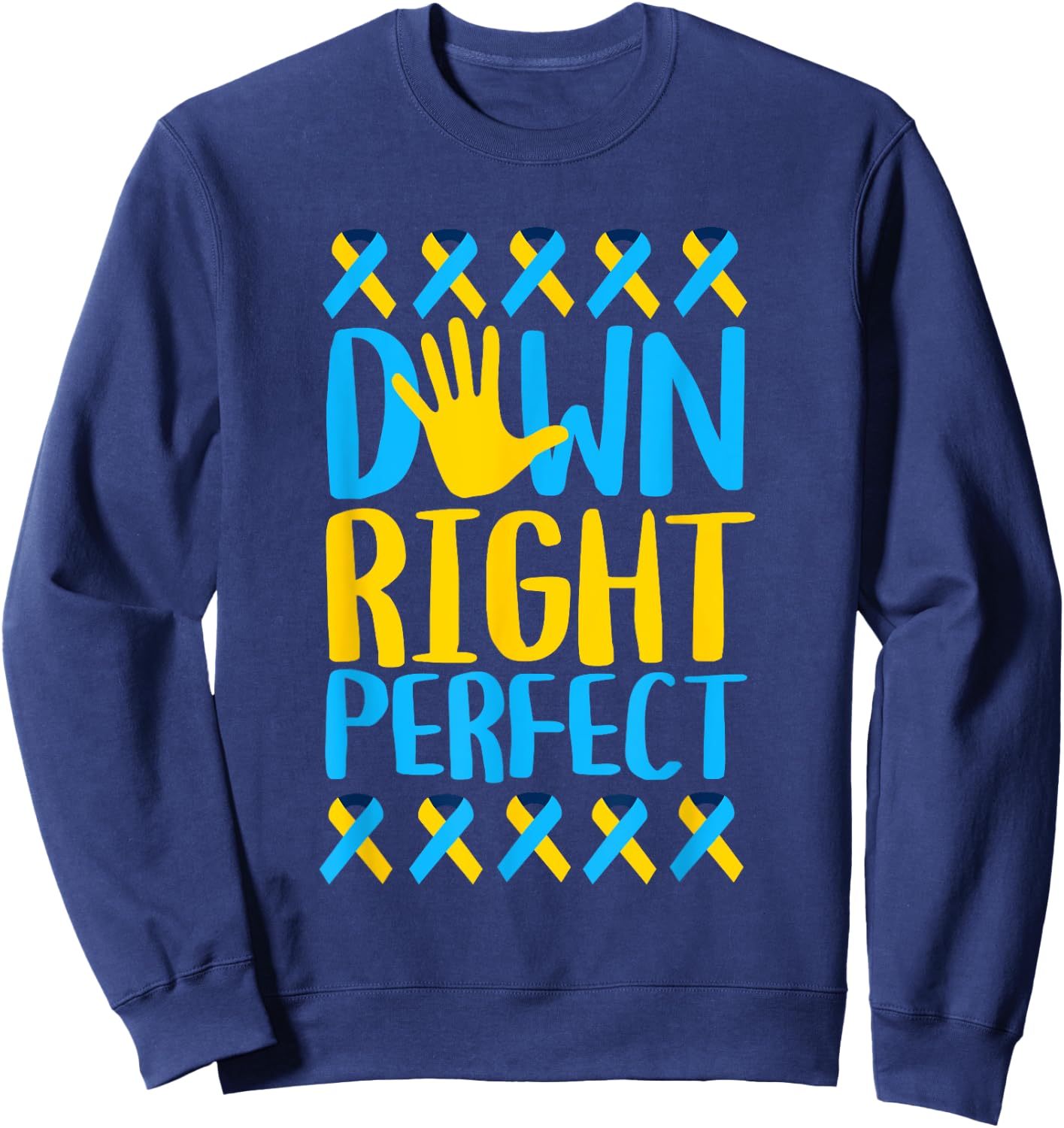 National Down Syndrome Awareness Down Right Perfect T21 Sweatshirt - Sweatshirt | Navy