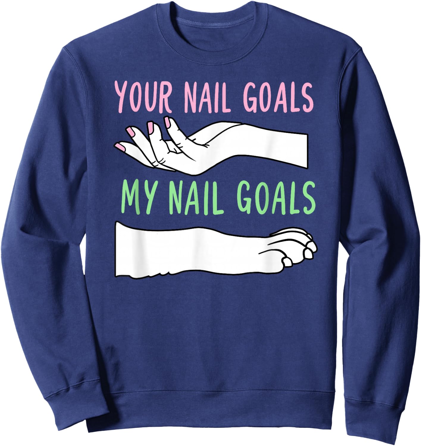 Your Nail Goals My Nail Goals Funny Dog Groomer Stylist Sweatshirt - Sweatshirt | Navy
