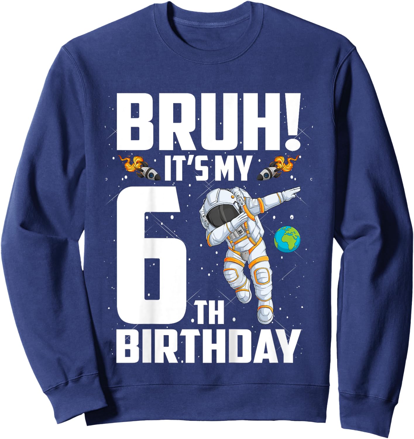 Kids 6 Year Old Birthday Astronaut Bruh It's My 6th Birthday Sweatshirt - Sweatshirt | Navy