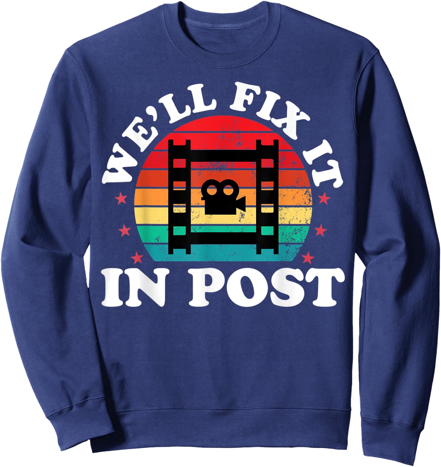 We'll Fix It In Post Funny Video Editor Film Making Maker Sweatshirt - Sweatshirt | Navy