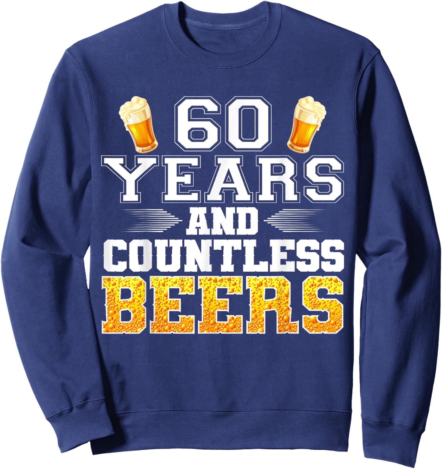 Vintage 60 Years and Countless Beers 60th Birthday Drinker Sweatshirt - Sweatshirt | Navy