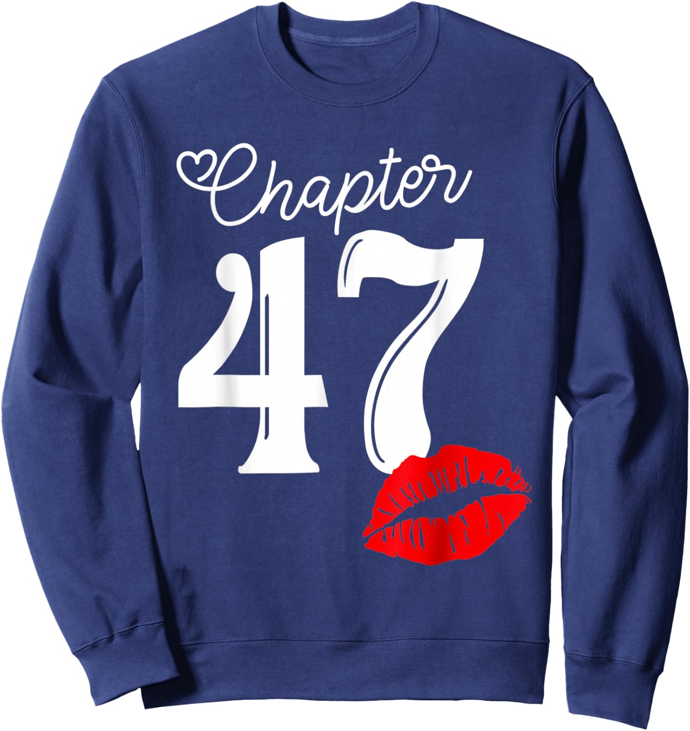 Chapter 47 Years 1973 47th Happy Birthday Lips Sweatshirt - Sweatshirt | Navy