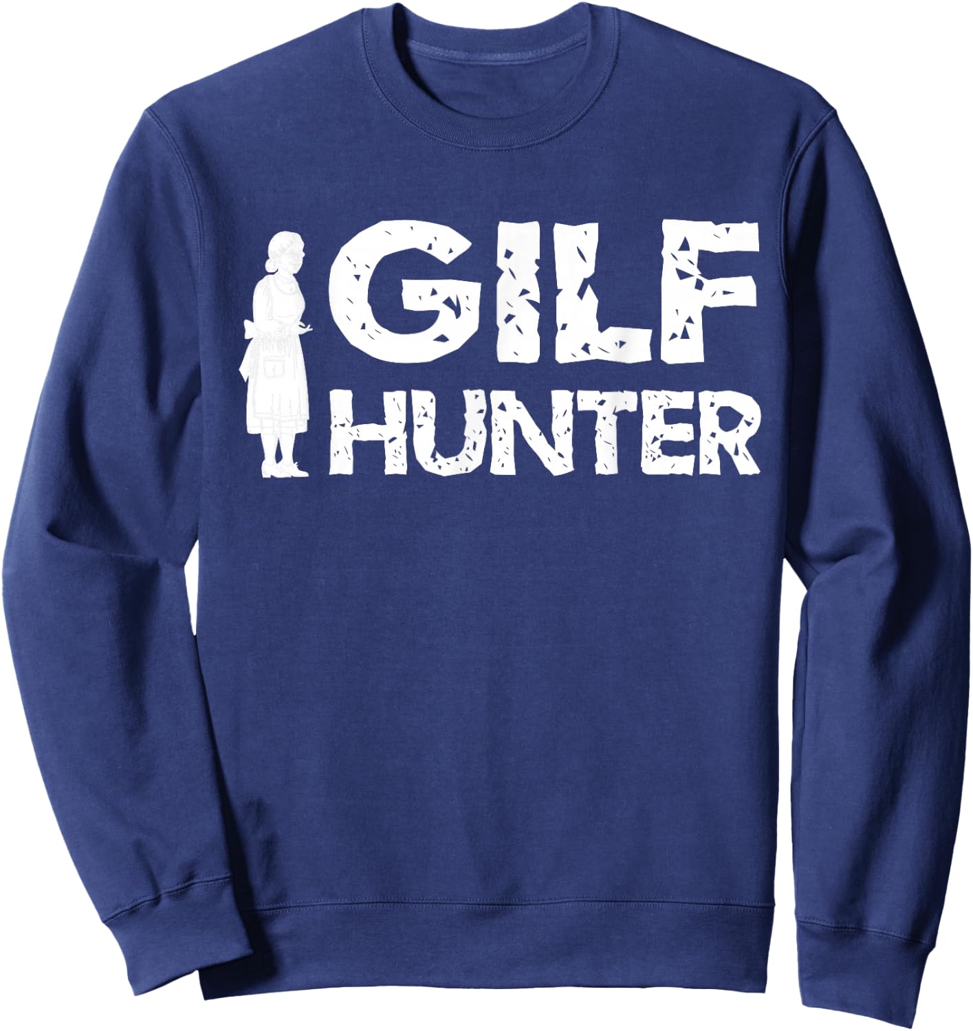 Sarcasm GILF Hunter For Grandpa Sweatshirt - Sweatshirt | Navy