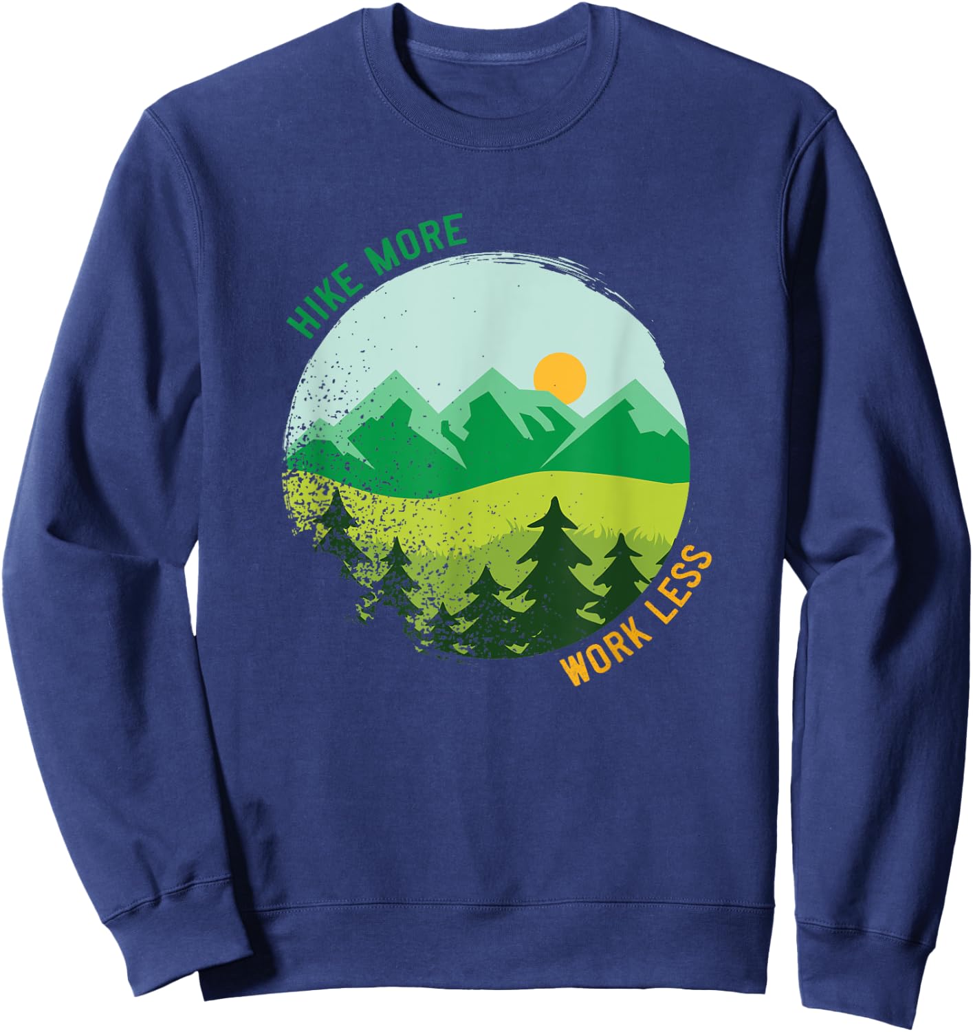 Hike More Work Less Mountain Trail Hiking Quote Outdoors Sweatshirt - Sweatshirt | Navy