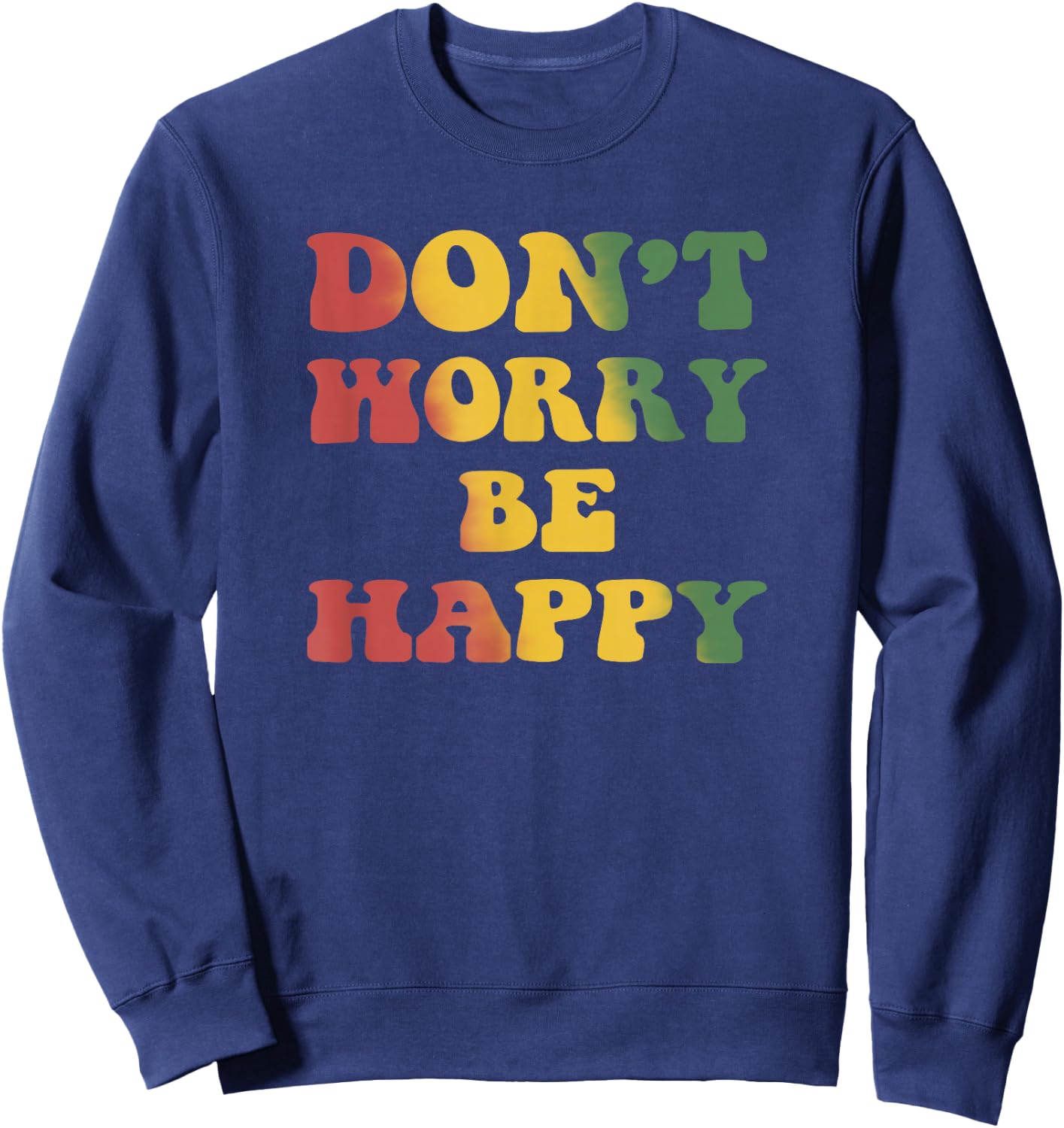 Don't Worry We Be Happy Retro Reggae Rasta Rastafari Jamaica Sweatshirt - Sweatshirt | Navy