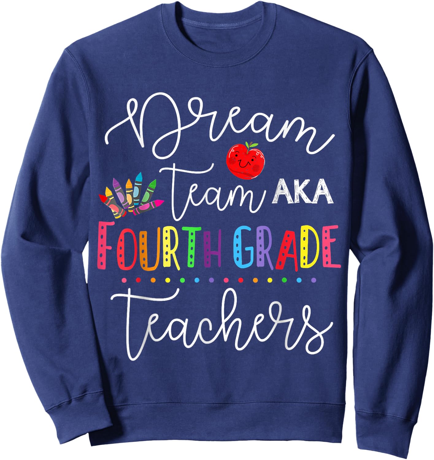 Dream Team Fourth Grade Teachers Back To School 4th Grade Women Girls Kids Sweatshirt - Sweatshirt | Navy