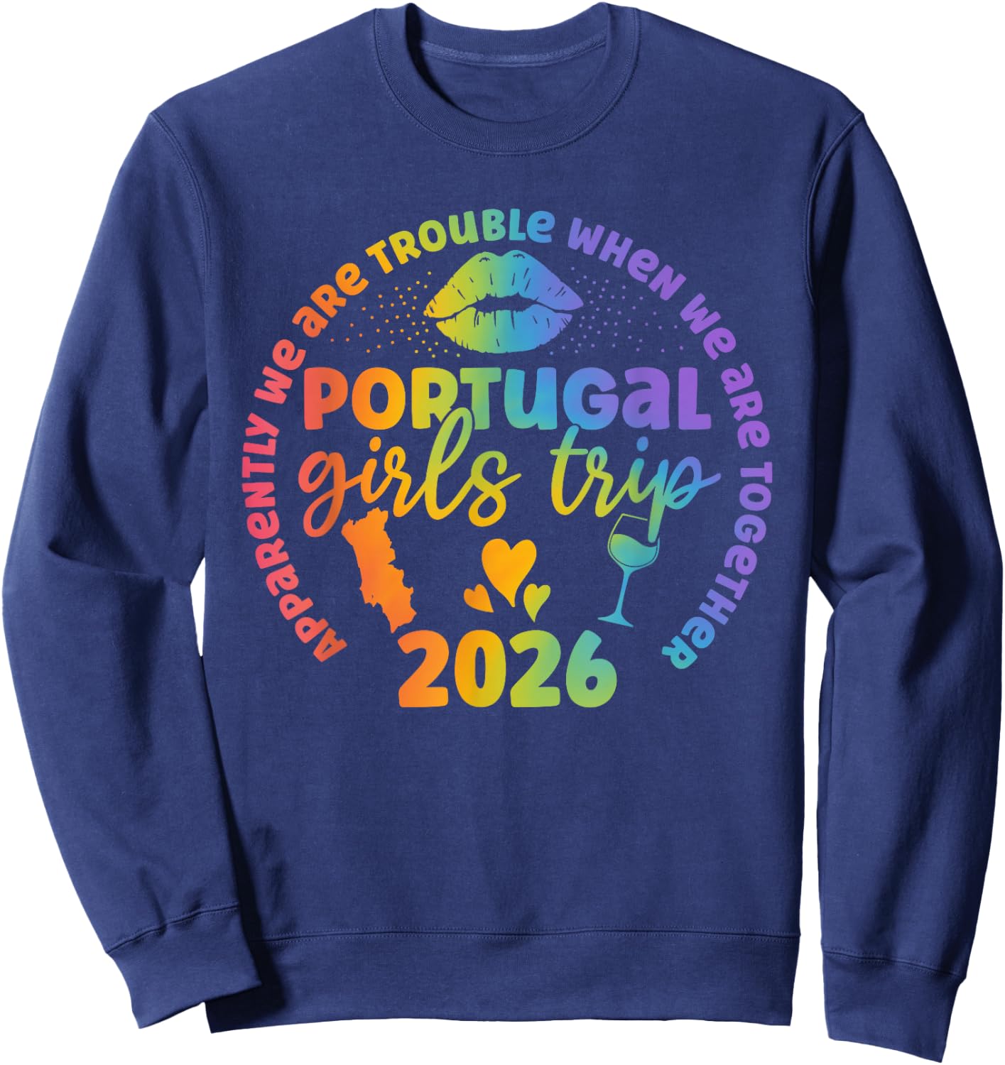 Portugal Girls Trip 2026 Apparently Troubles When Together Sweatshirt - Sweatshirt | Navy