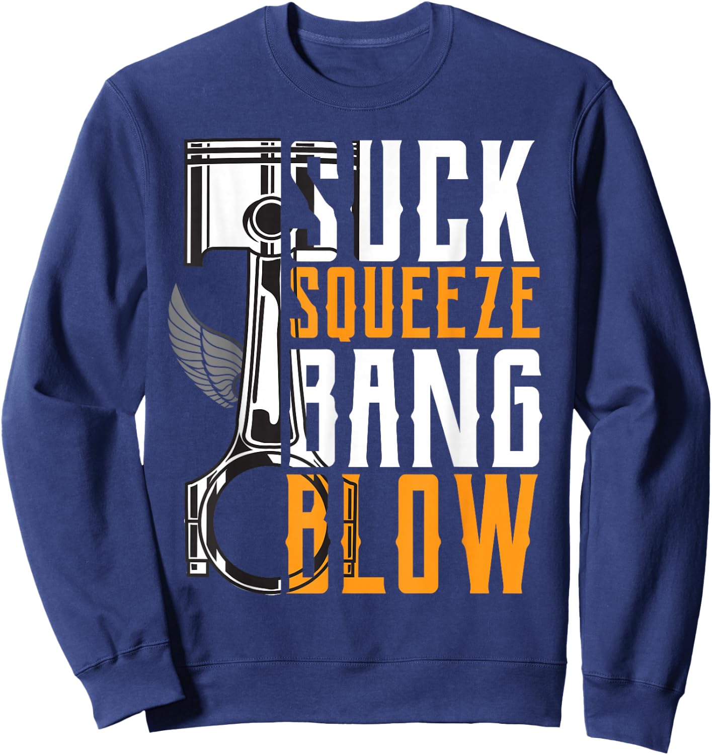 Suck Squeeze Bang & Blow Car and Motorcycle Lover Sweatshirt - Sweatshirt | Navy