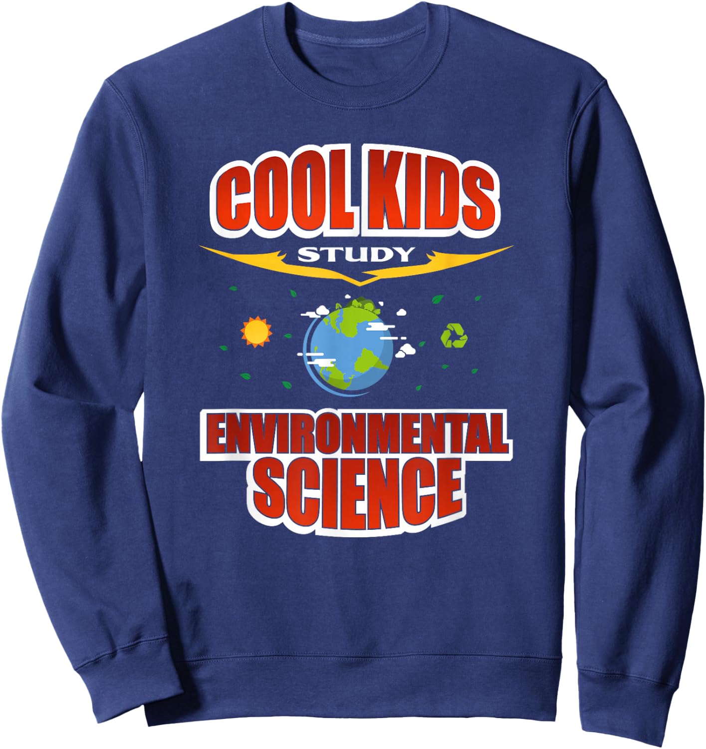 Cool Kids Study Environmental Science Sweatshirt - Sweatshirt | Navy