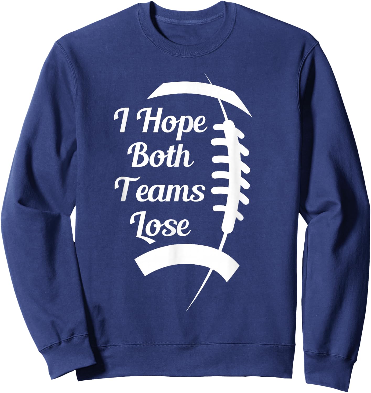 I Hope Both Teams Lose Sweatshirt - Sweatshirt | Navy