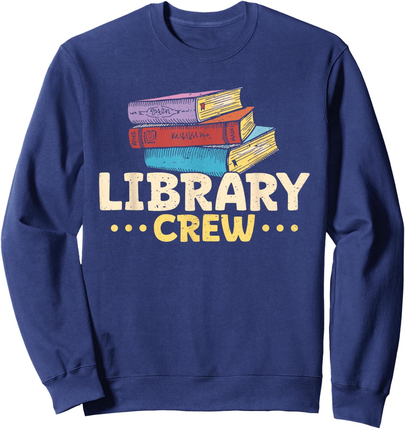 Book Lover Librarian Bookworm Library Crew Teacher Sweatshirt - Sweatshirt | Navy