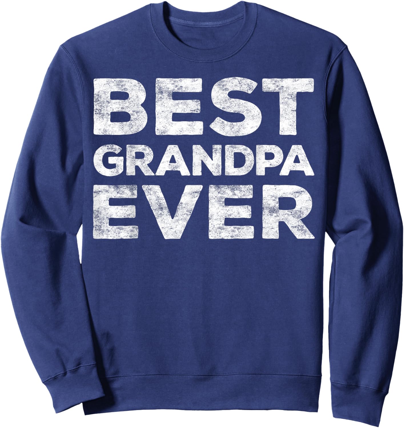 Best Grandpa Ever Shirt Men Grandfather Fathers Day Sweatshirt - Sweatshirt | Navy