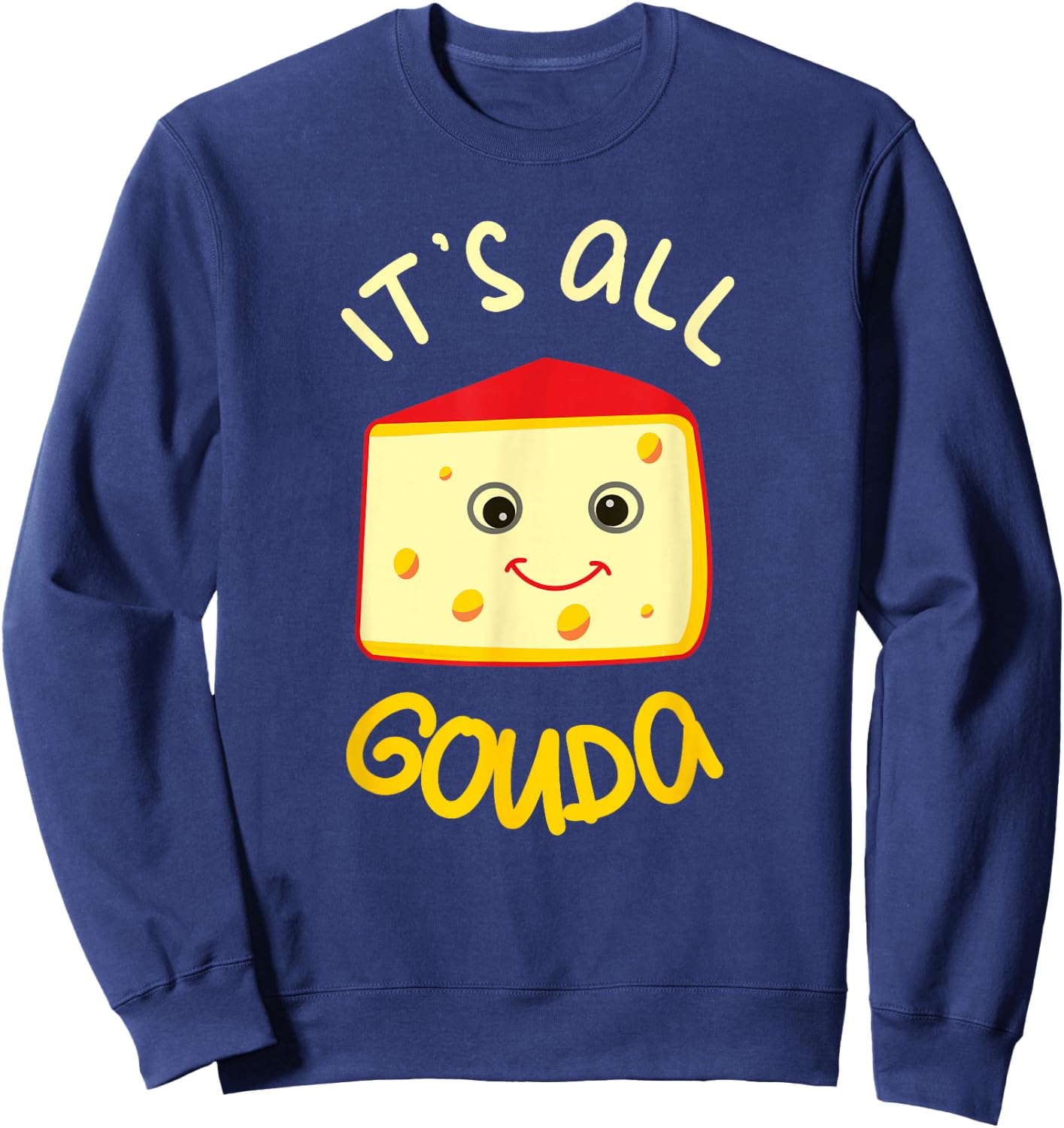 It's All Gouda Funny Cheese Food Pun Gouda Lover Sweatshirt - Sweatshirt | Navy