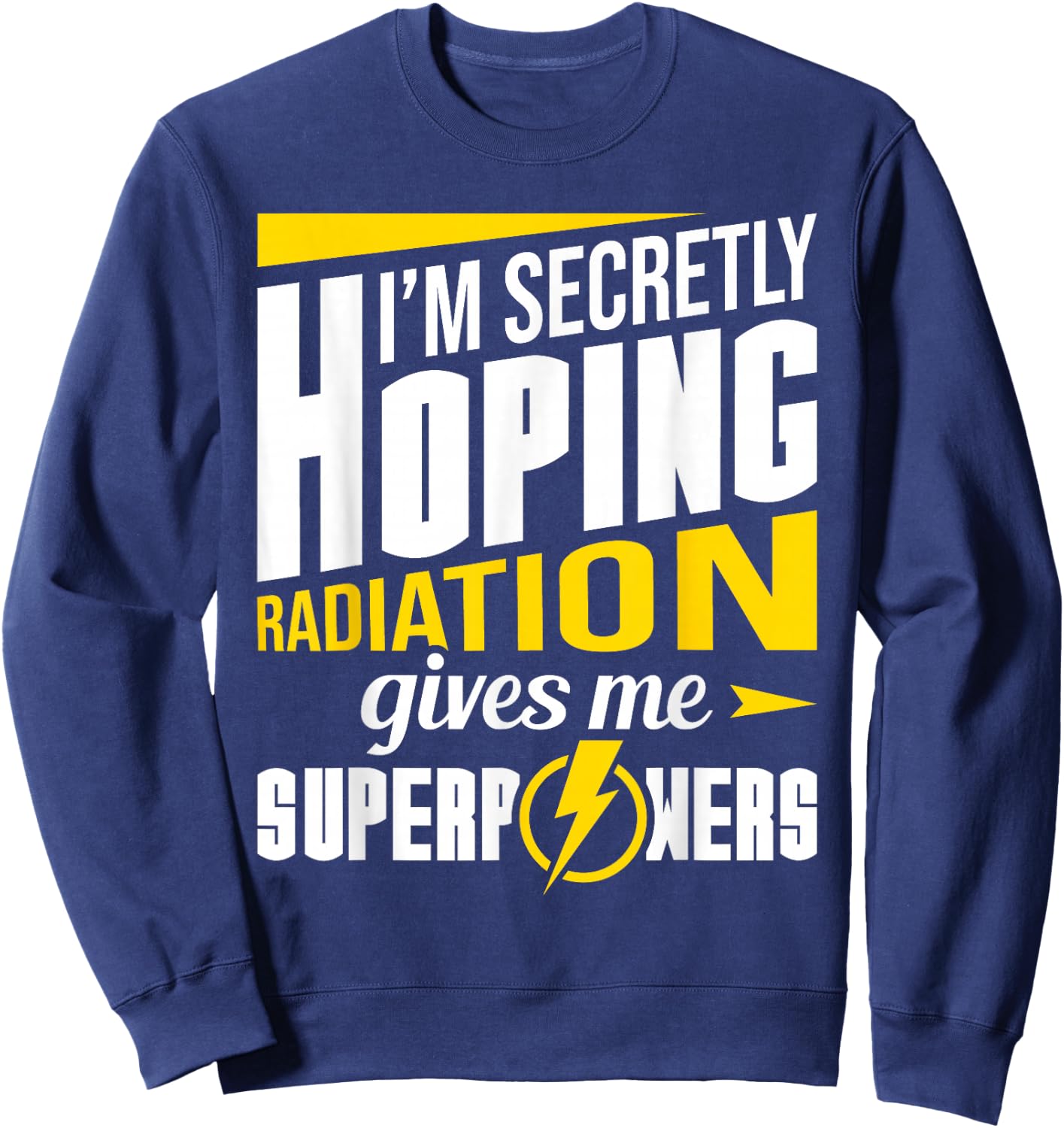 Radiation Gives Me Superpowers Radiation Therapy Chemo X-Ray Sweatshirt - Sweatshirt | Navy