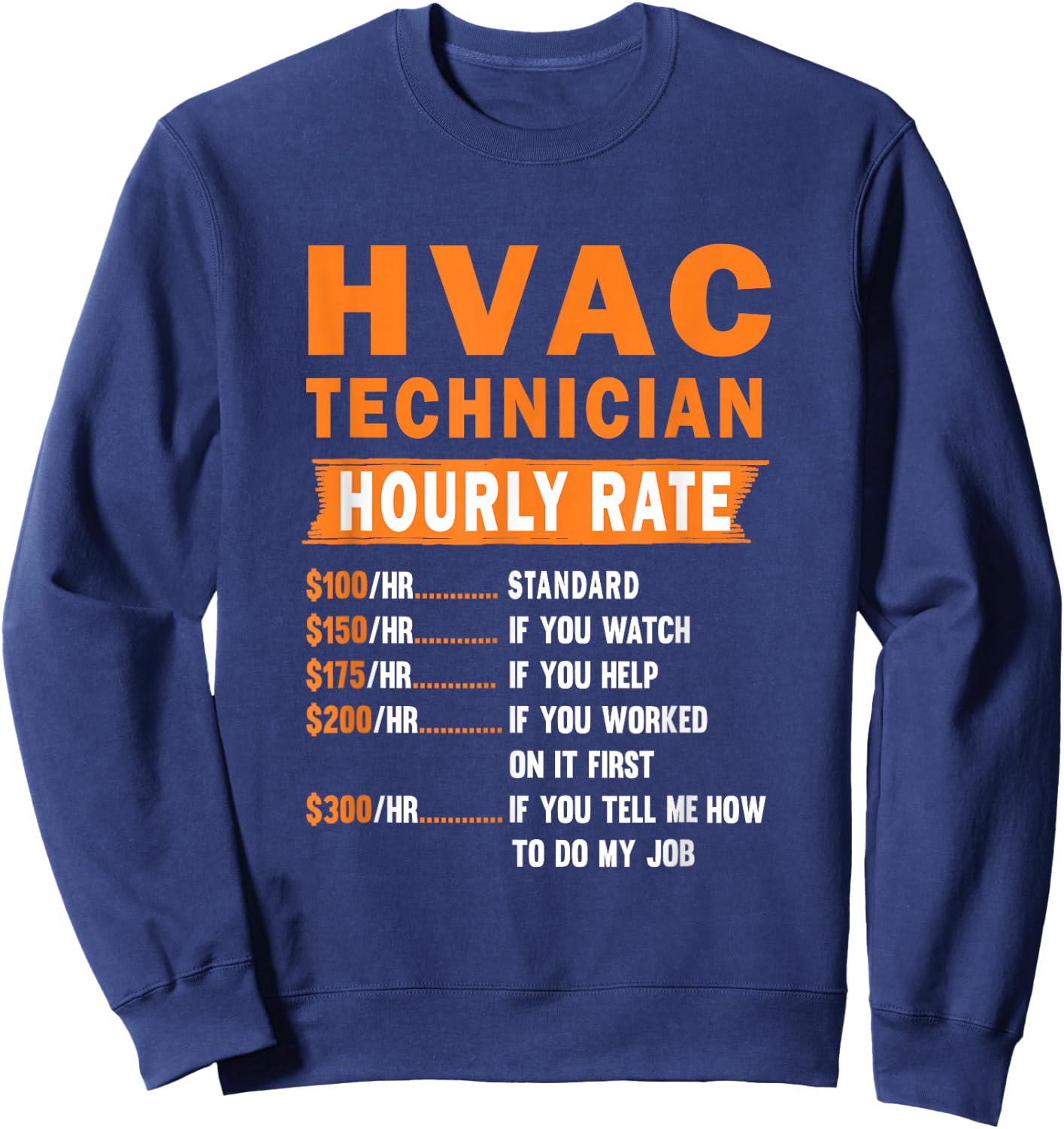 HVAC technician hourly rate Funny Hvac mechanic saying Sweatshirt - Sweatshirt | Navy