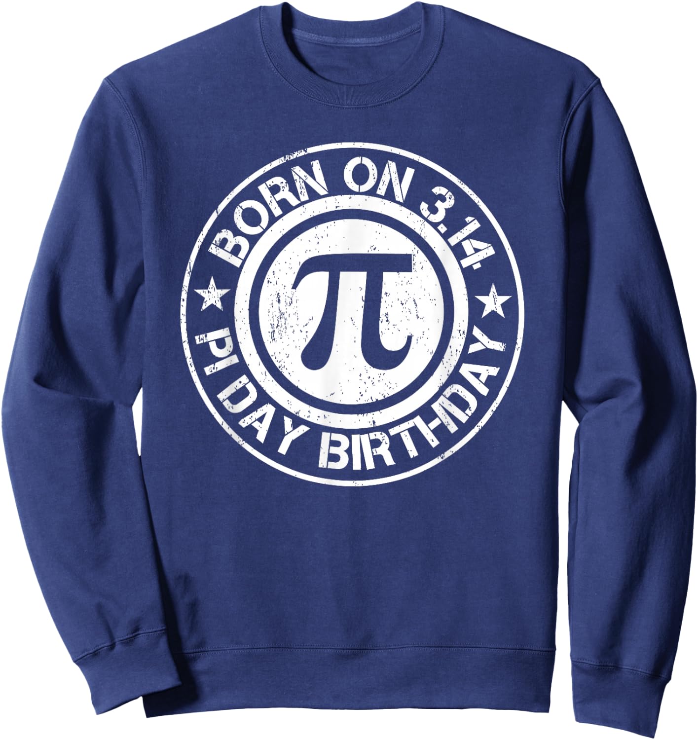 Born on PI Day Birthday 3.14 Sweatshirt - Sweatshirt | Navy