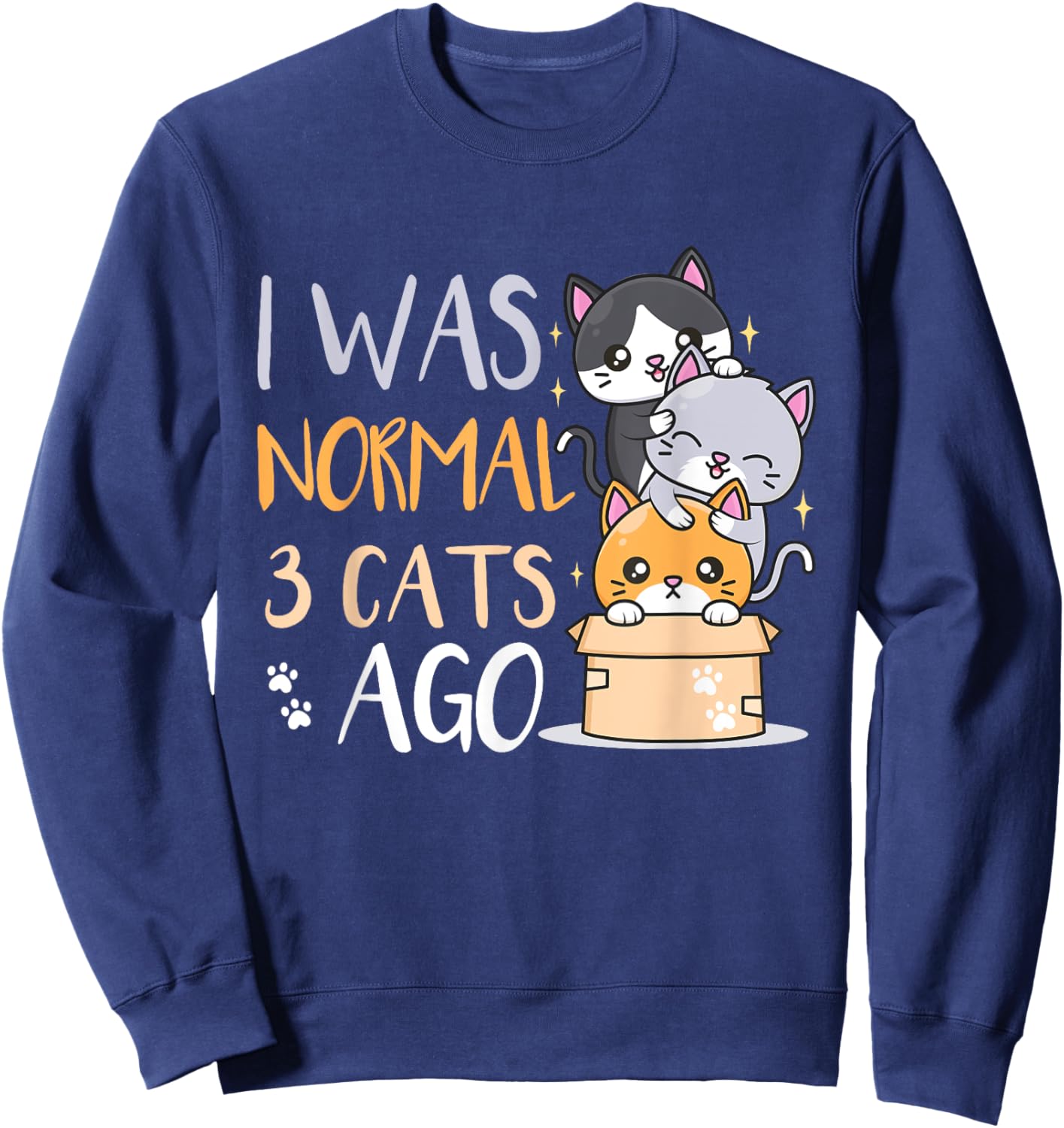 I was normal 3 cats ago Cat Men Women Kids Sweatshirt - Sweatshirt | Navy