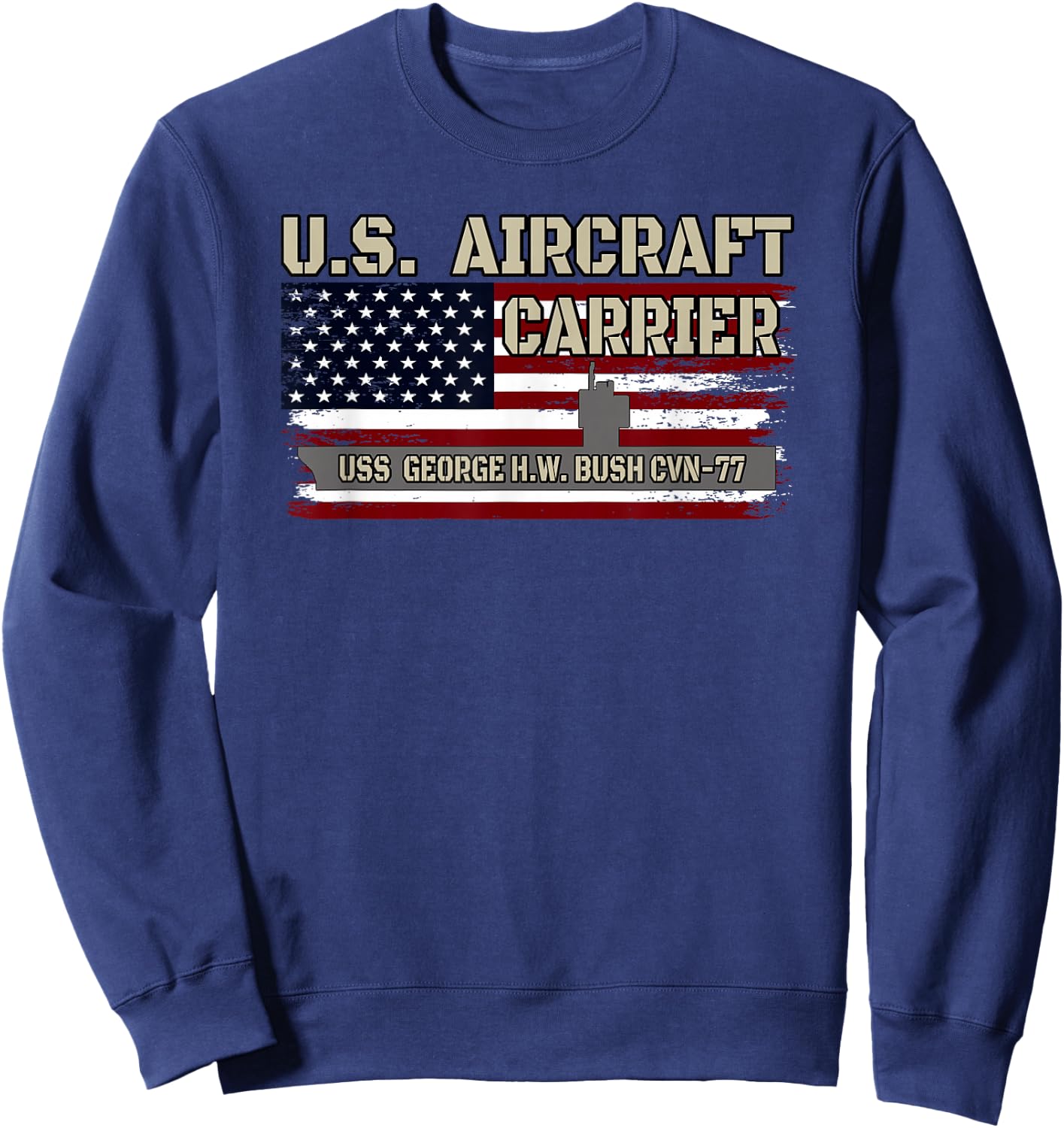 USS George H.W. Bush CVN-77 Aircraft Carrier Veterans Day Sweatshirt - Sweatshirt | Navy