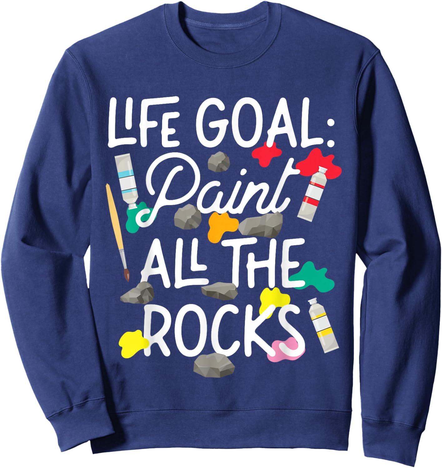 Paint All The Rocks Rock Painting Art Design Sweatshirt - Sweatshirt | Navy