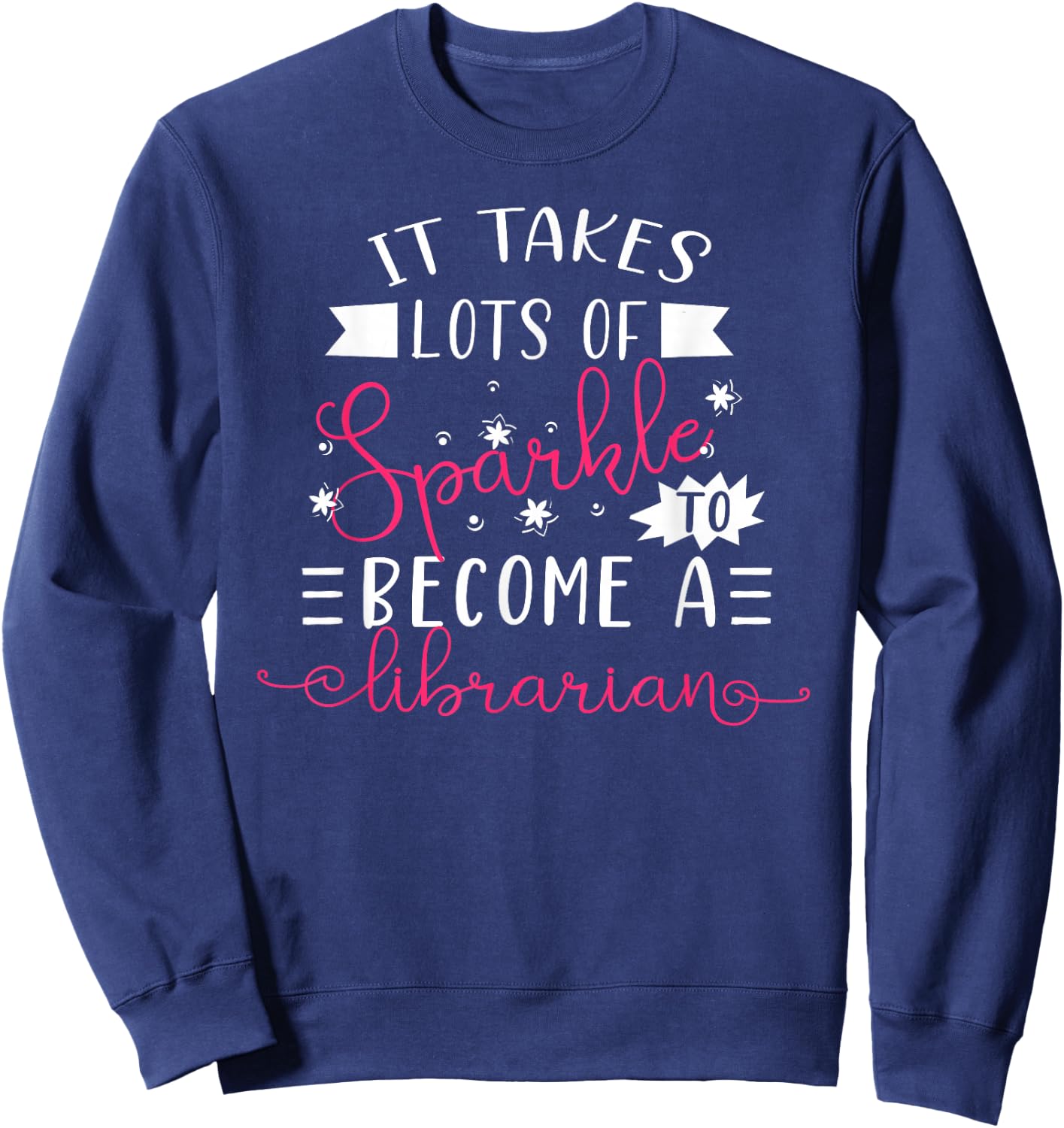 Librarian Sparkle Funny Librarian Gift New Librarian Outfit Sweatshirt - Sweatshirt | Navy
