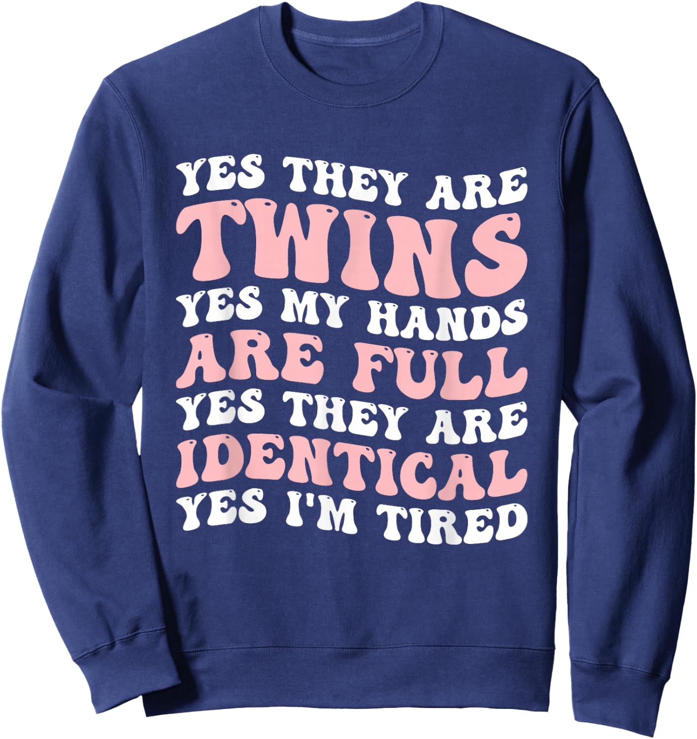 Yes They Are Twins Yes My Hands Are Full Sweatshirt - Sweatshirt | Navy