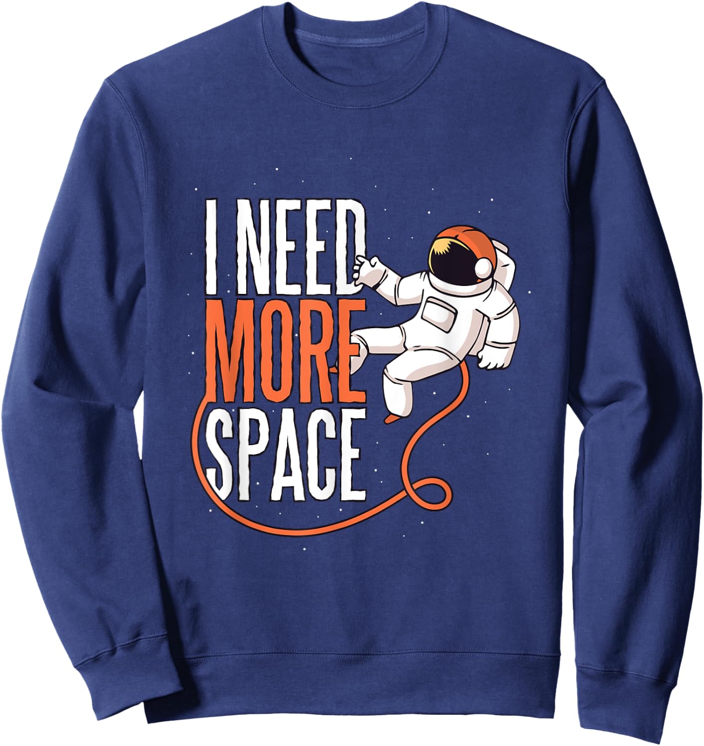 I Need More Space Funny Astronaut Science Graphic Sweatshirt - Sweatshirt | Navy